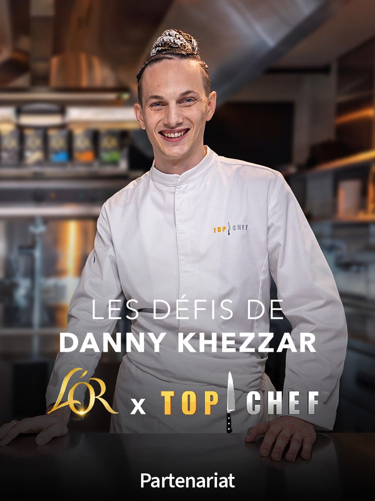 Les défis de Danny Khezzar L'OR x Top Chef