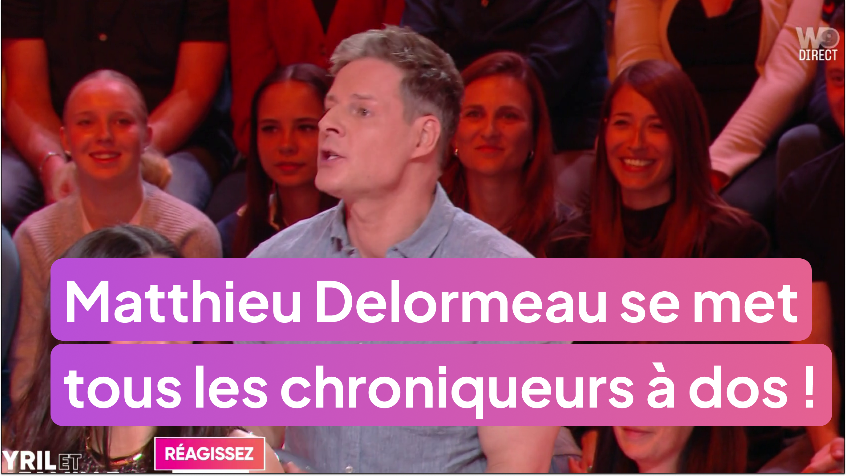 Matthieu Delormeau se met tous les chroniqueurs à dos !
