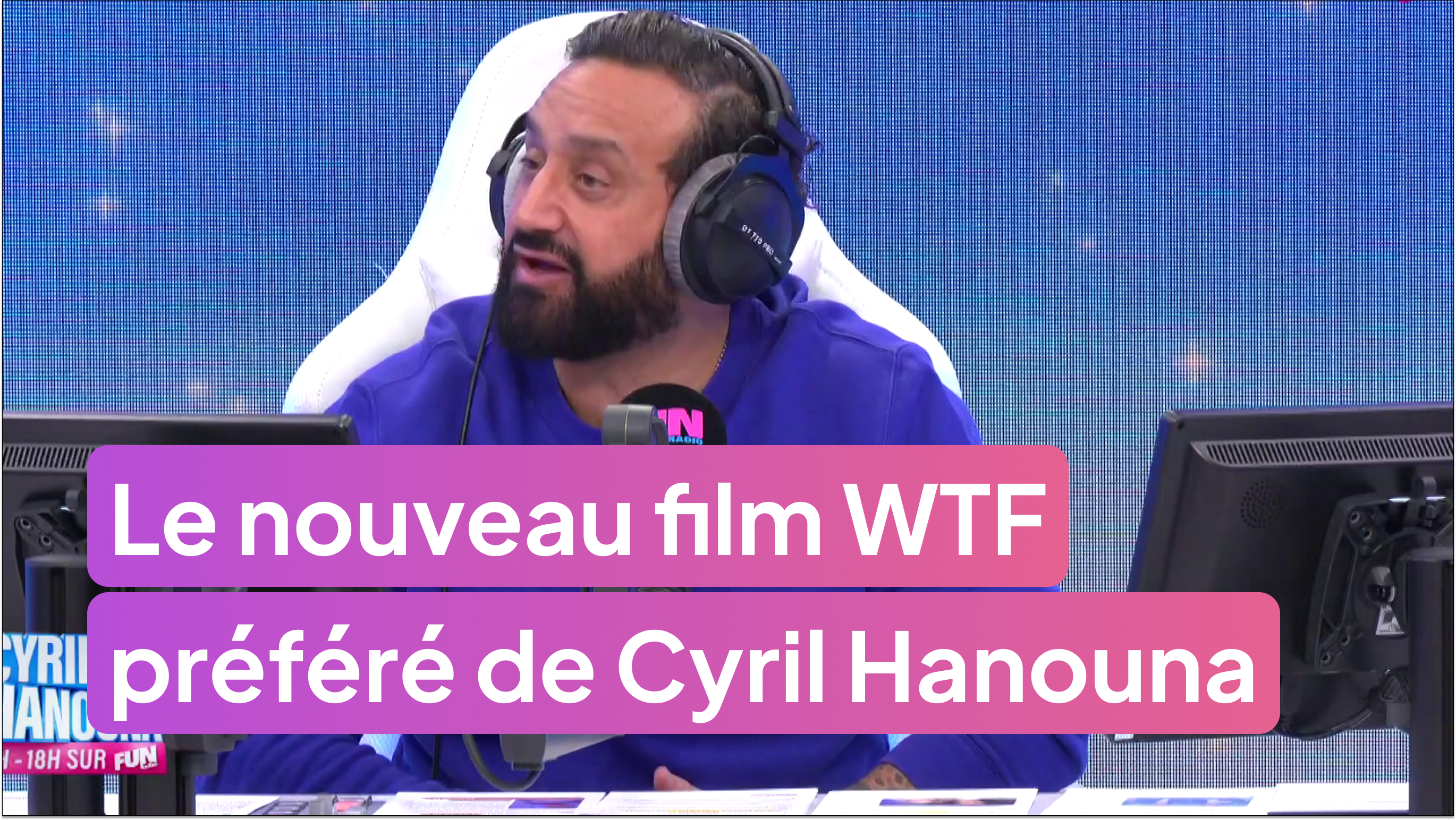 Le nouveau film WTF préféré de Cyril Hanouna