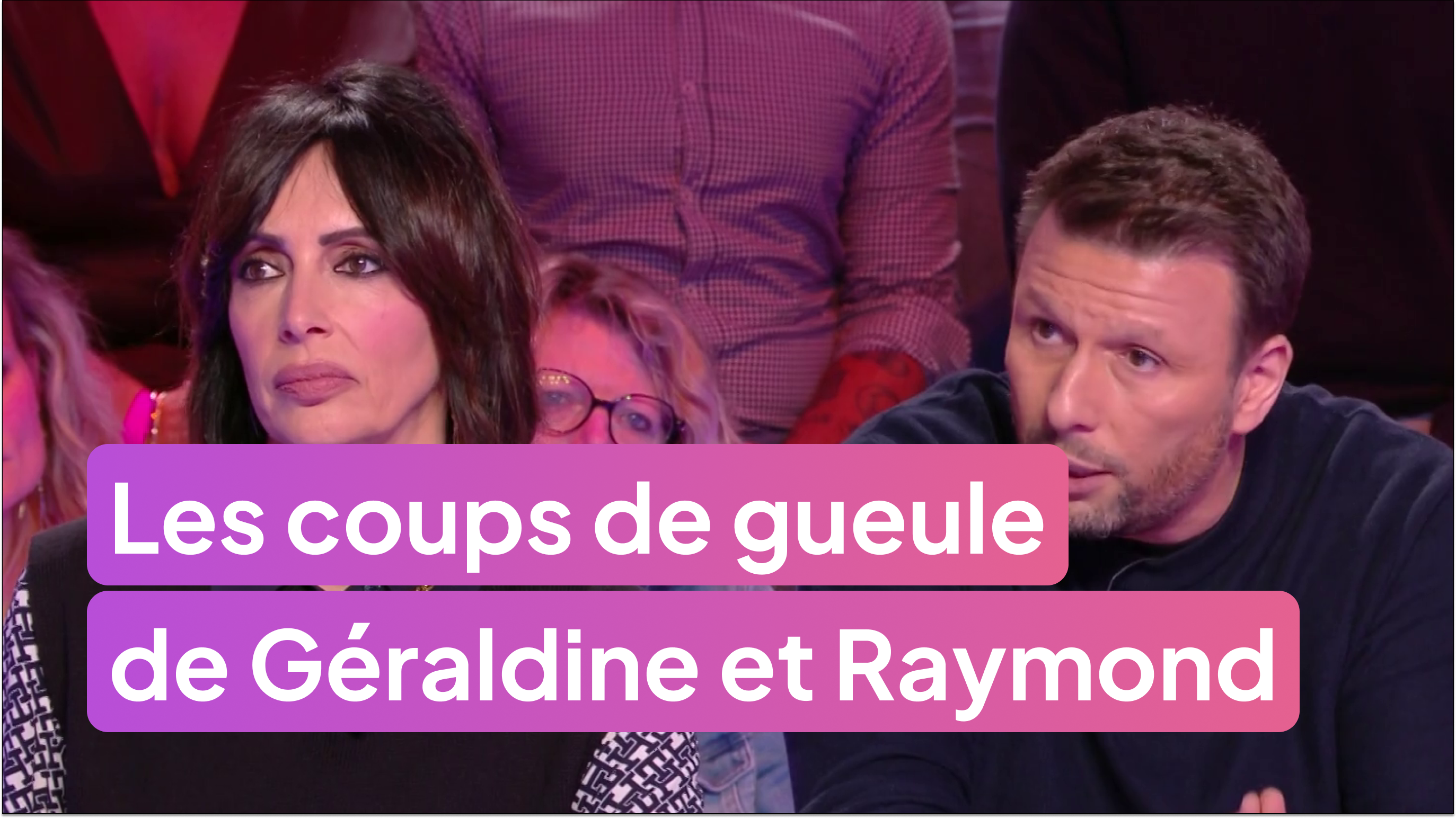 Les coups de gueule de Géraldine Maillet et Raymond !