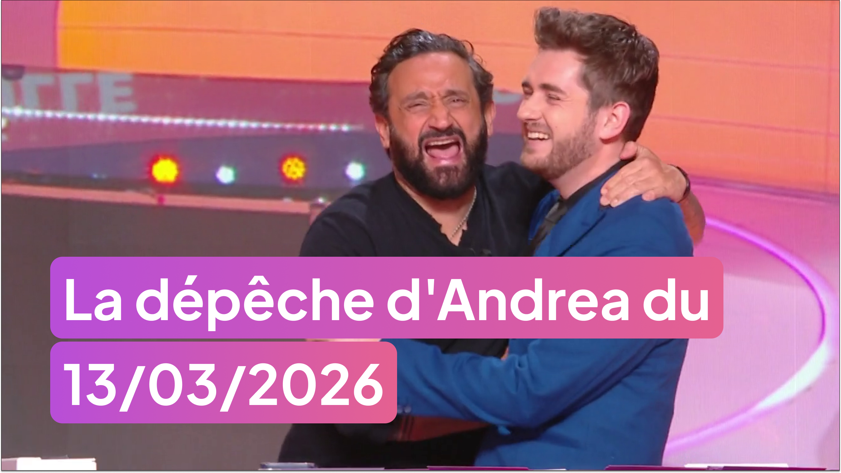 La dépêche d'Andrea du 13/03/2026