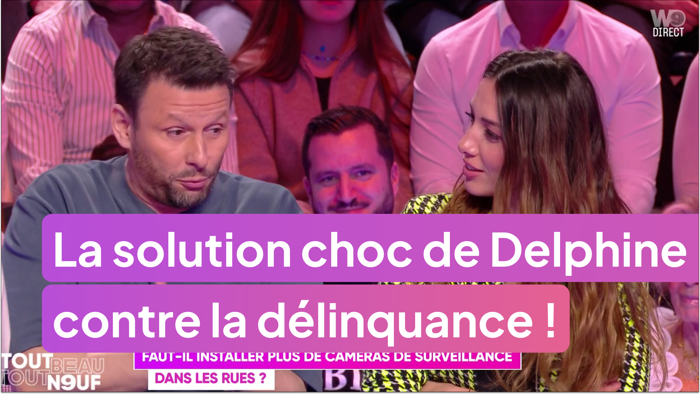 La solution choc de Delphine pour lutter contre la délinquance !