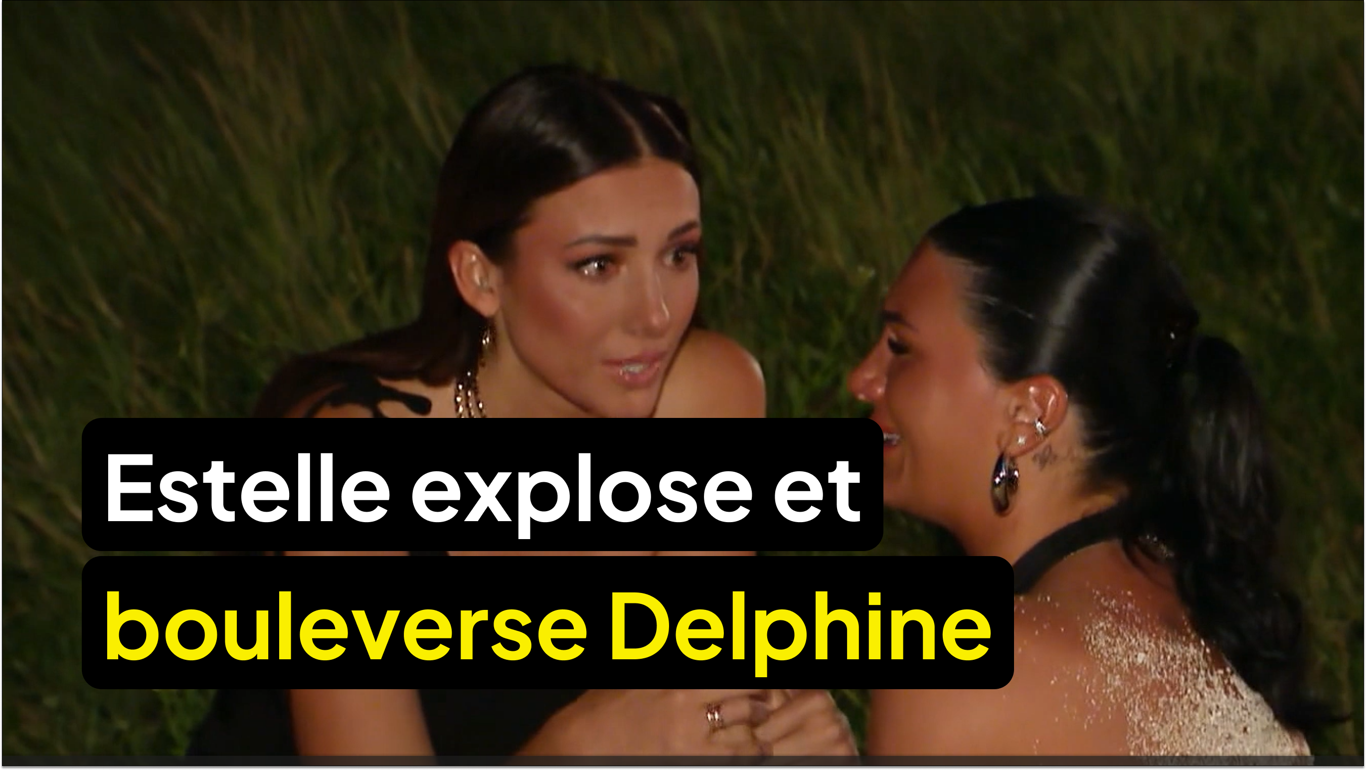 Estelle explose et bouleverse Delphine