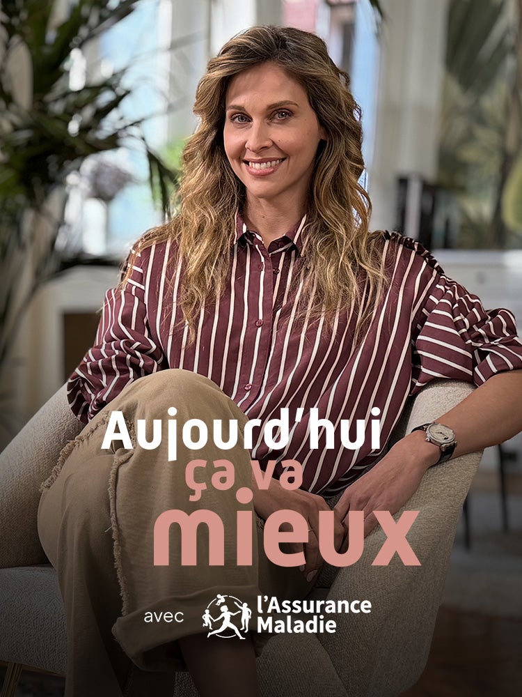 Aujourd'hui ça va mieux avec l'Assurance Maladie