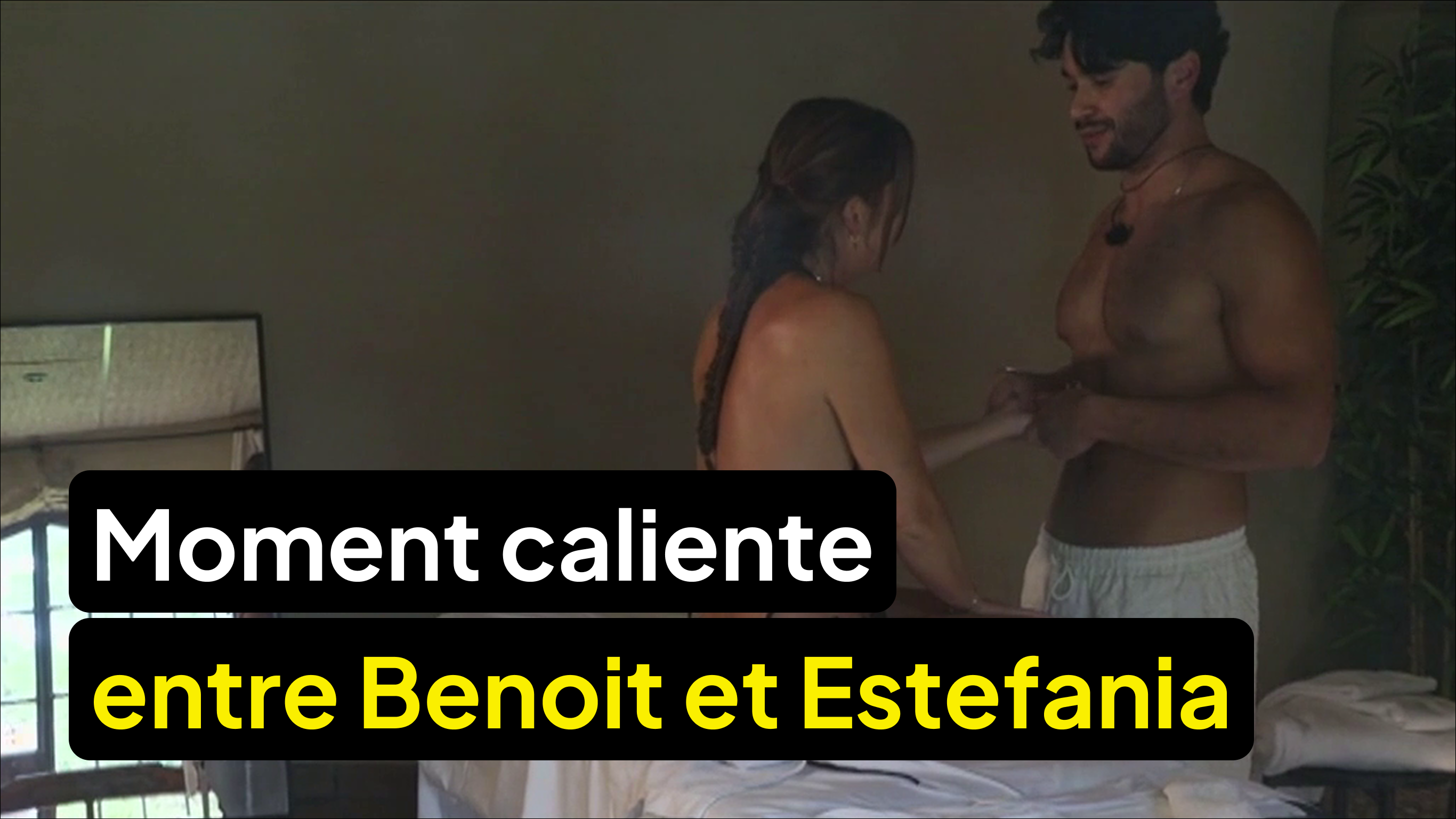 C'est caliente entre Benoit et Estefania