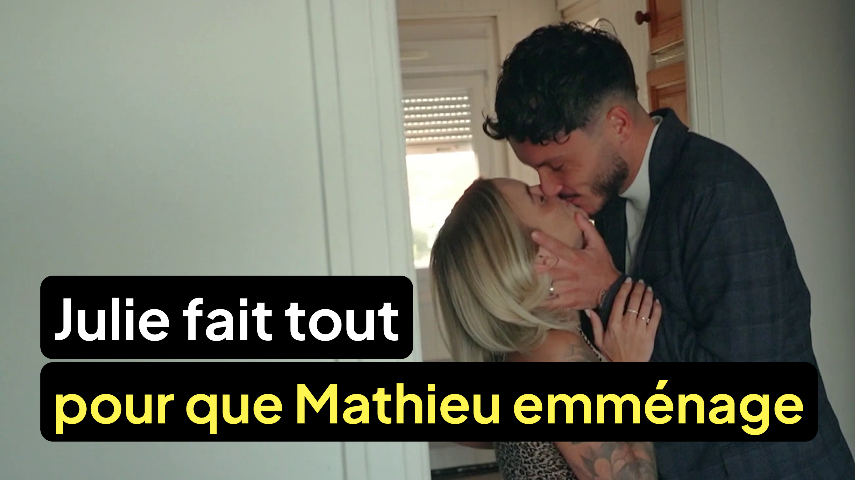 Julie fait tout pour que Mathieu ait envie de s’installer chez elle