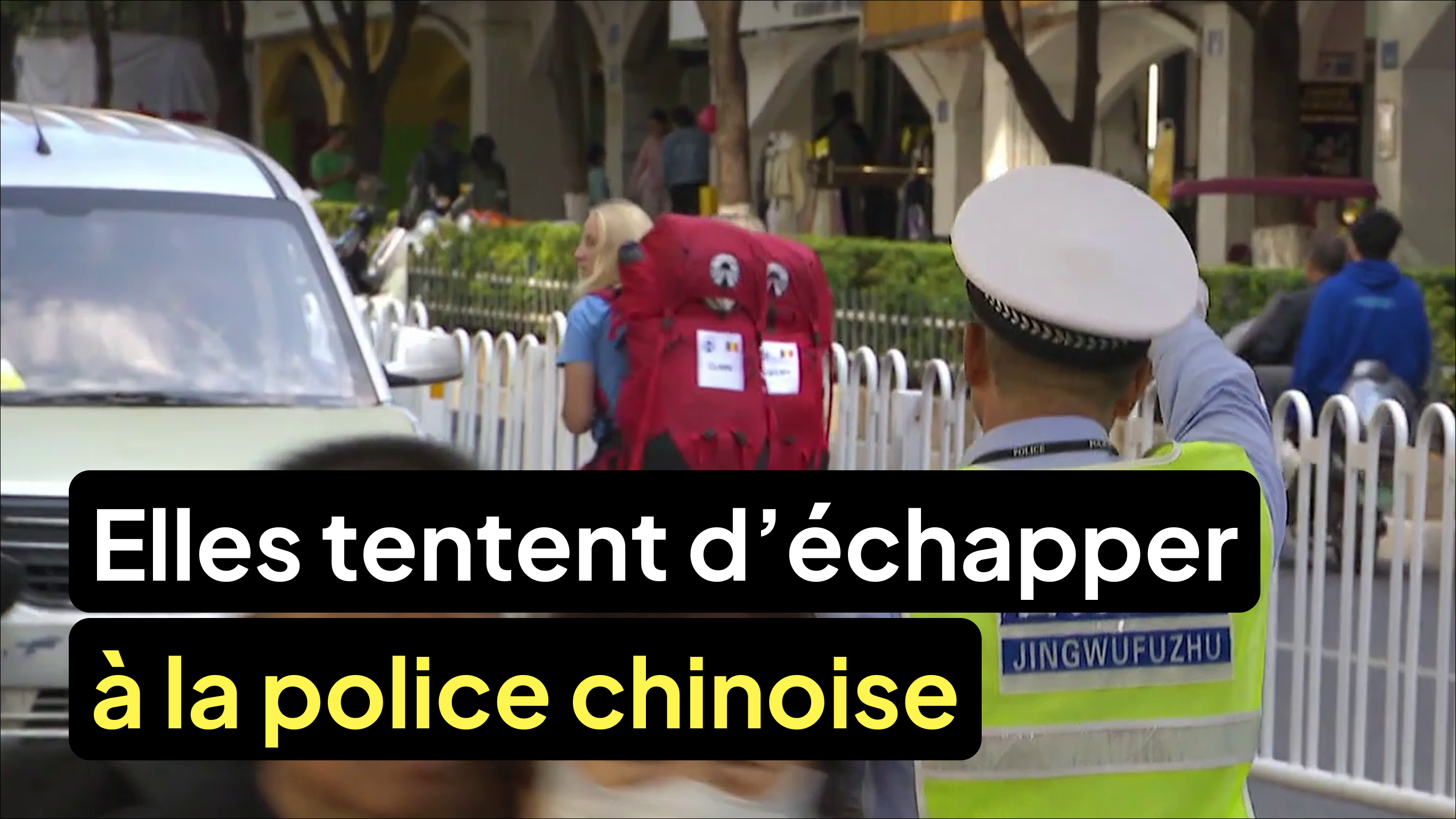 Elles tentent d’échapper à la police chinoise