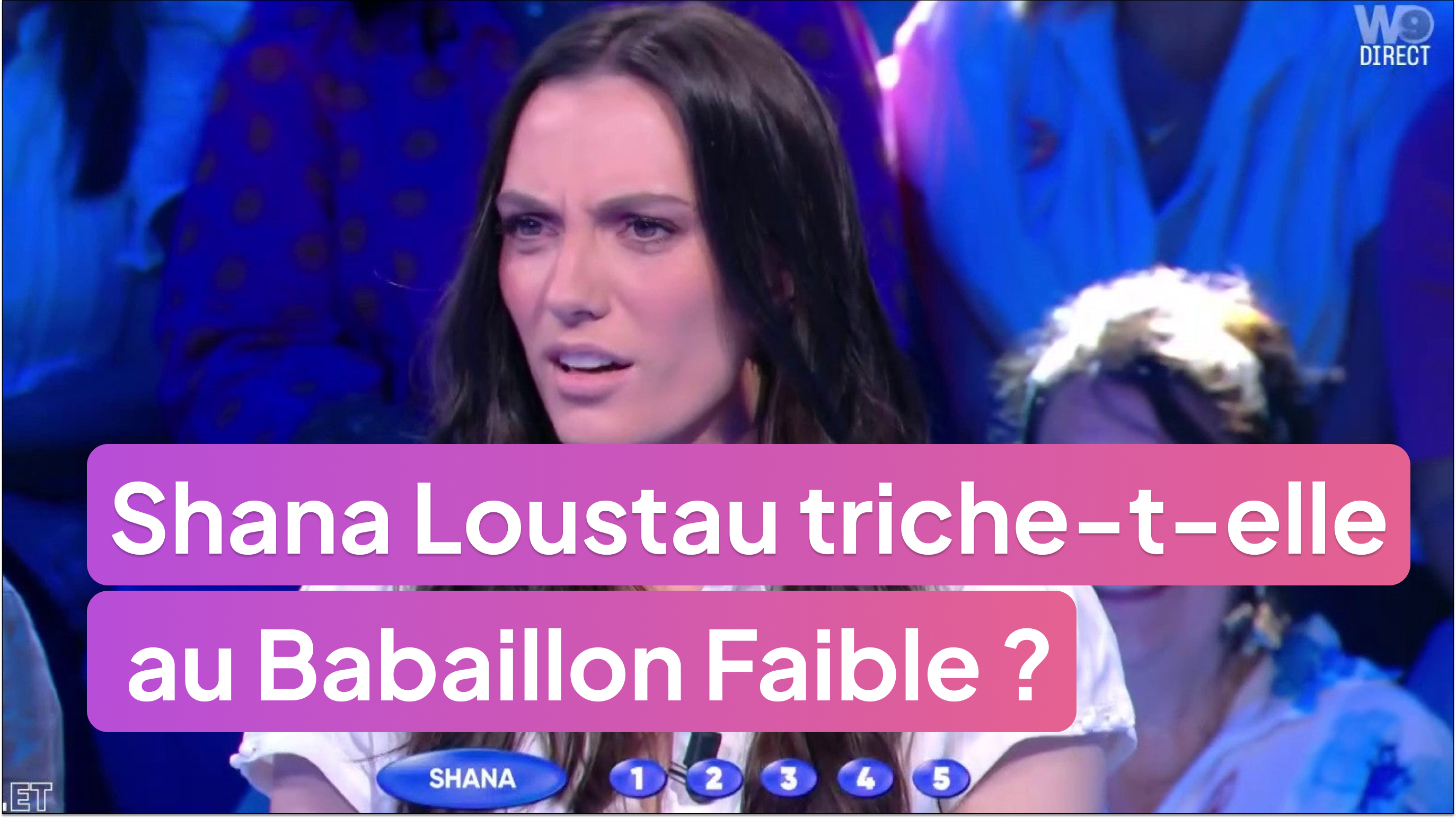Shana Loustau triche-t-elle au Babaillon Faible ?