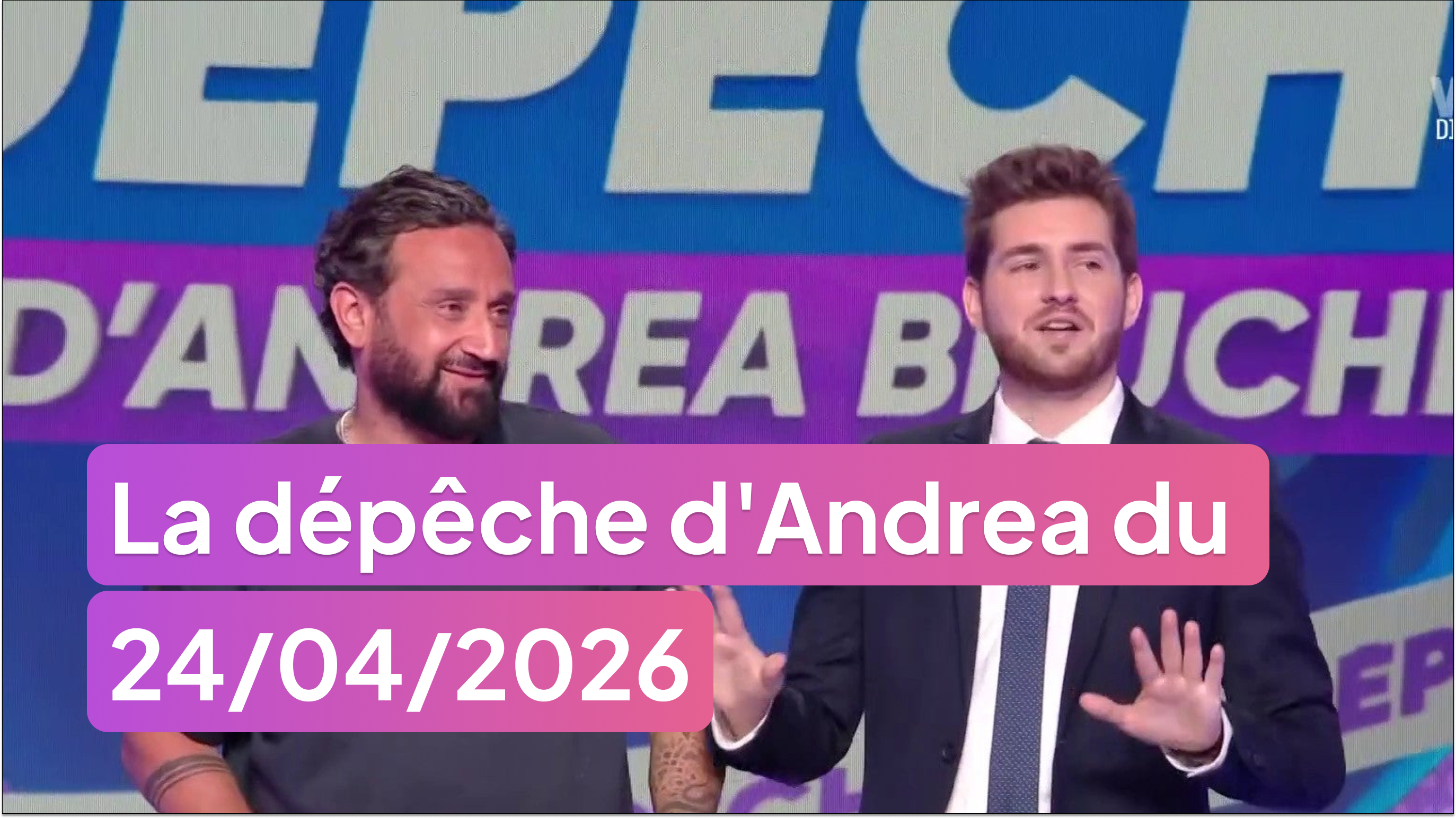 La dépêche d'Andrea du 24/04/2026