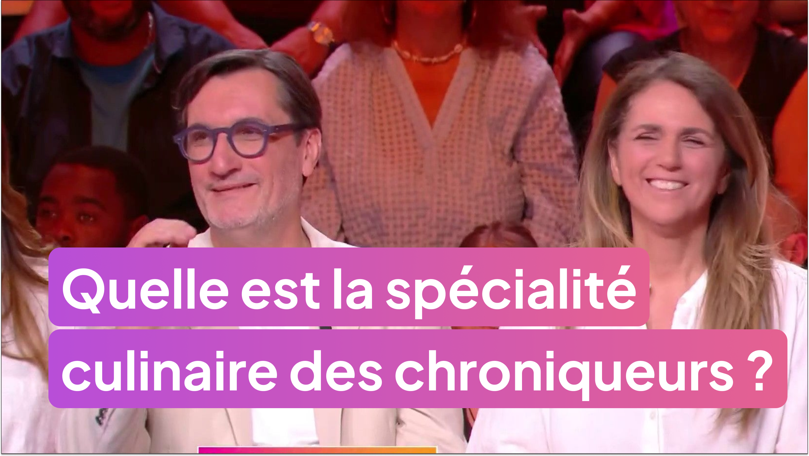 Quelle est la spécialité culinaire des chroniqueurs ?