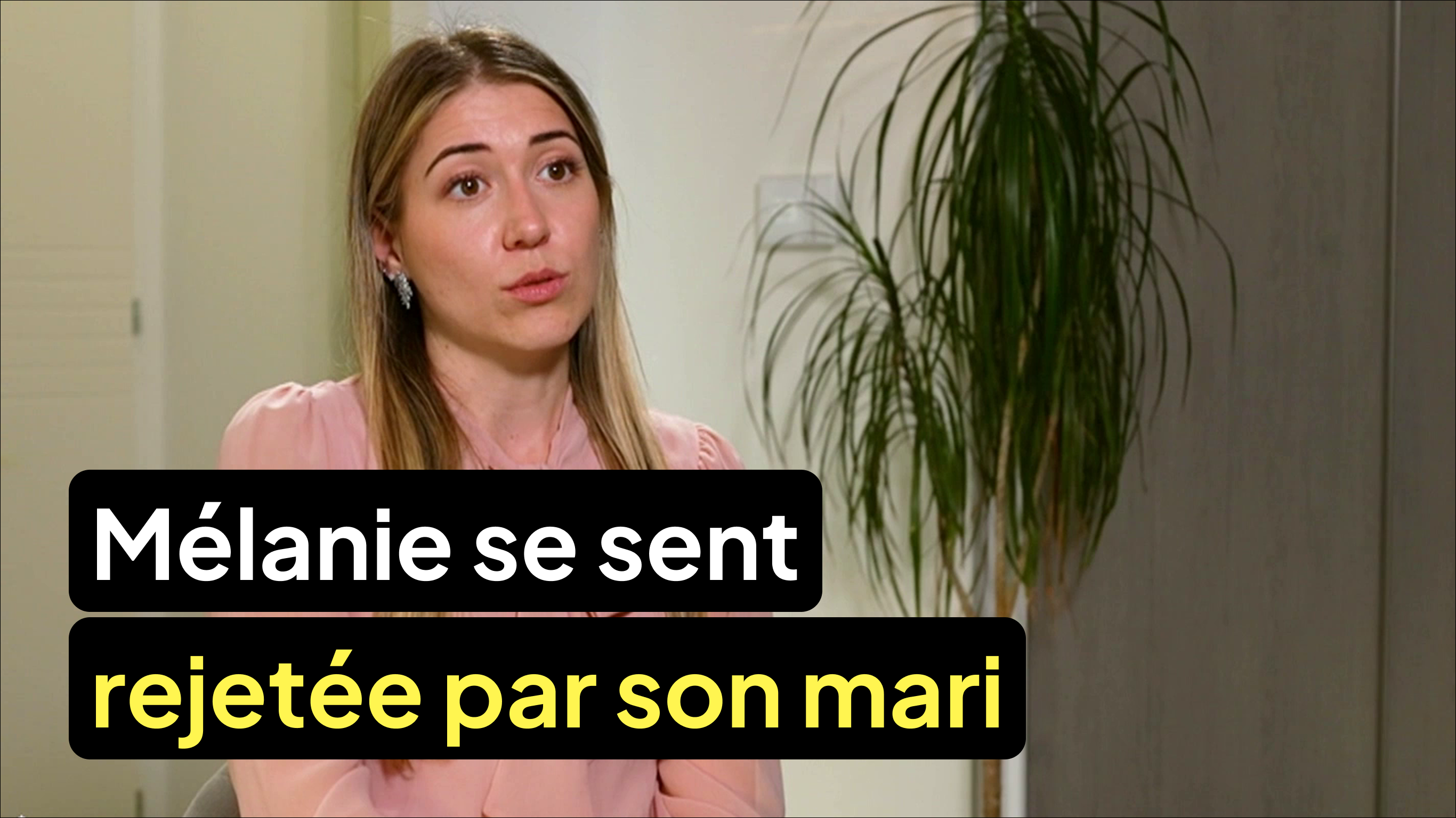 Mélanie se sent rejetée par son mari