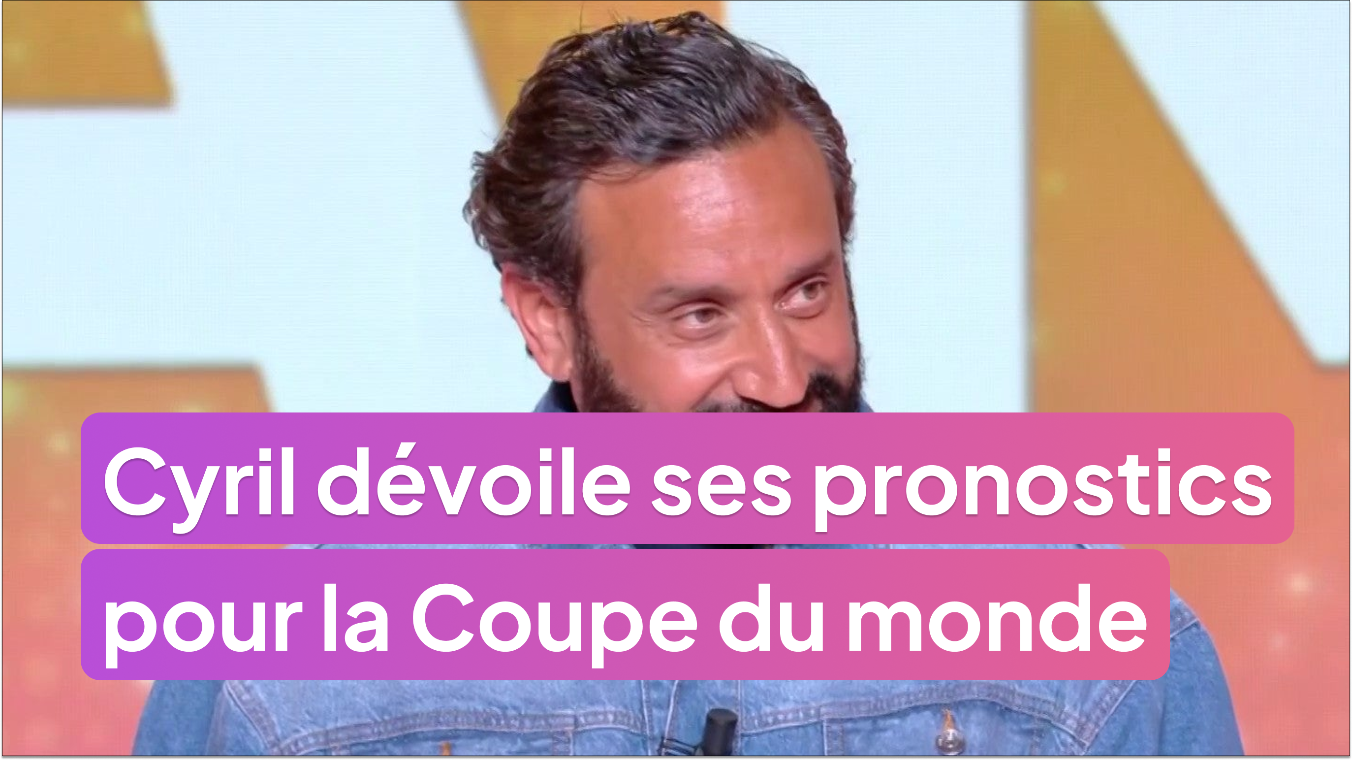 Cyril Hanouna dévoile ses pronostics pour la Coupe du monde