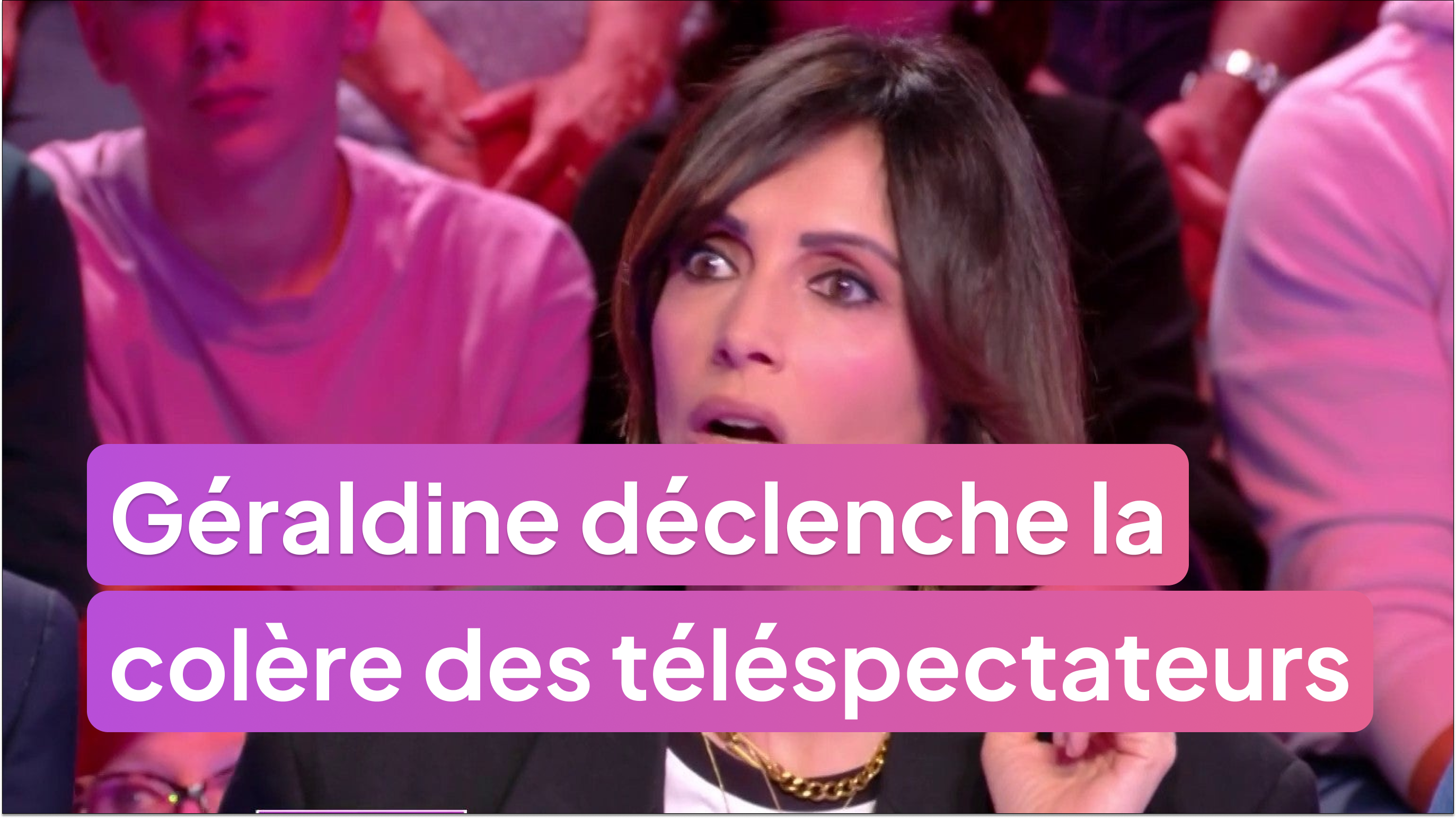Géraldine déclenche la colère des téléspectateurs