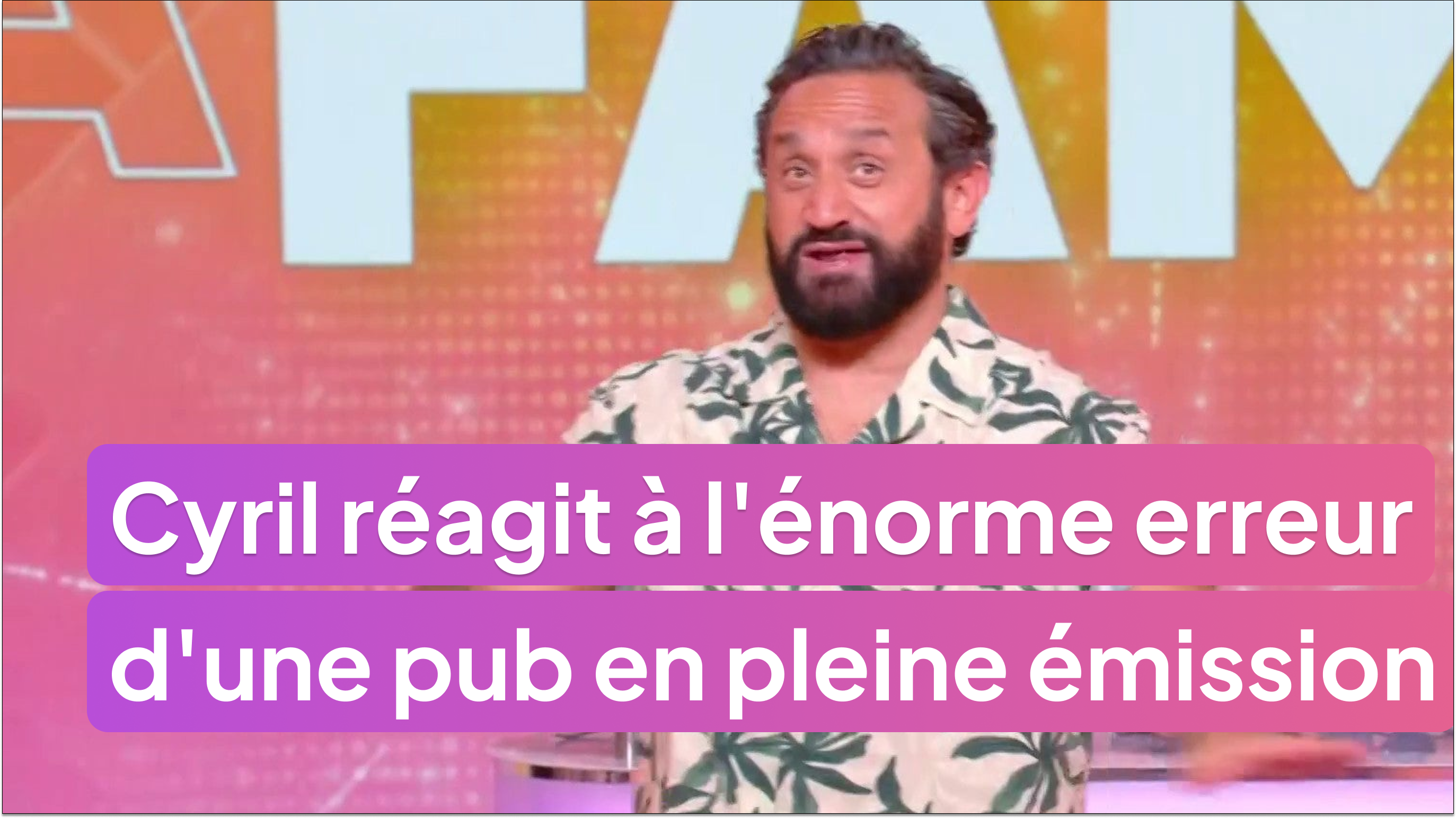 Cyril Hanouna réagit à l'énorme erreur d'une pub en pleine émission !
