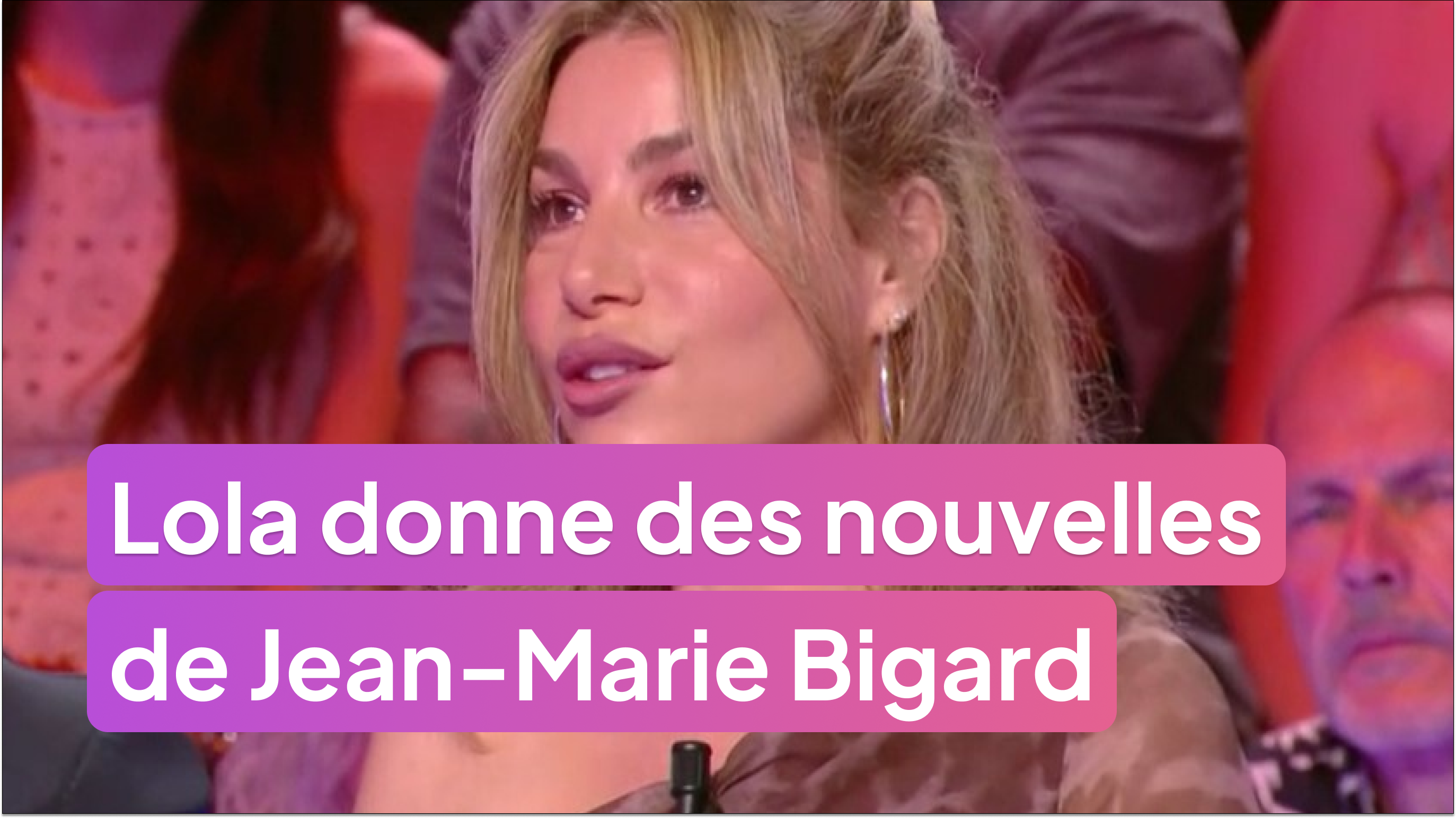 Lola Marois donne des nouvelles de Jean-Marie Bigard
