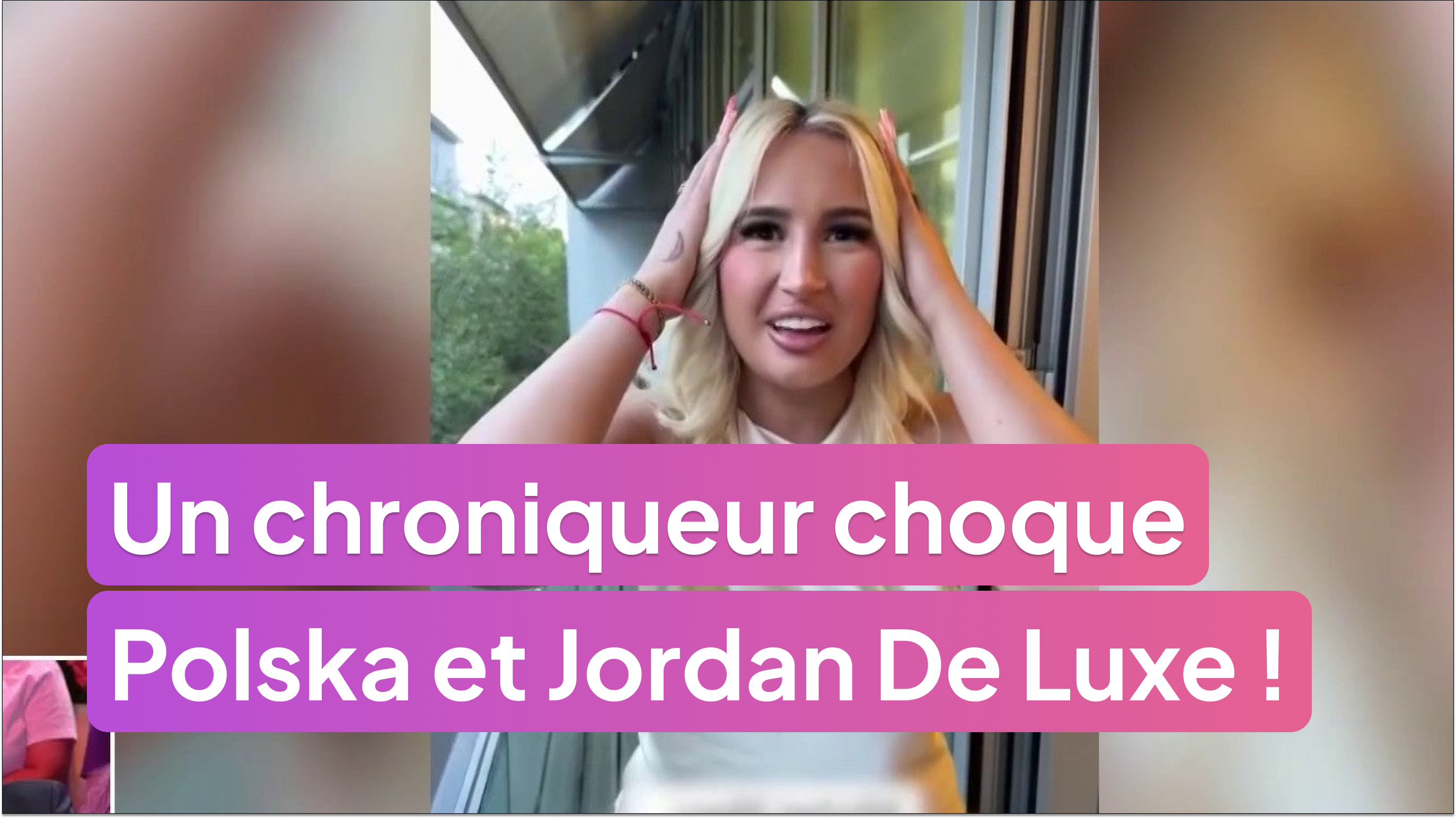 Un chroniqueur choque Polska et Jordan De Luxe !