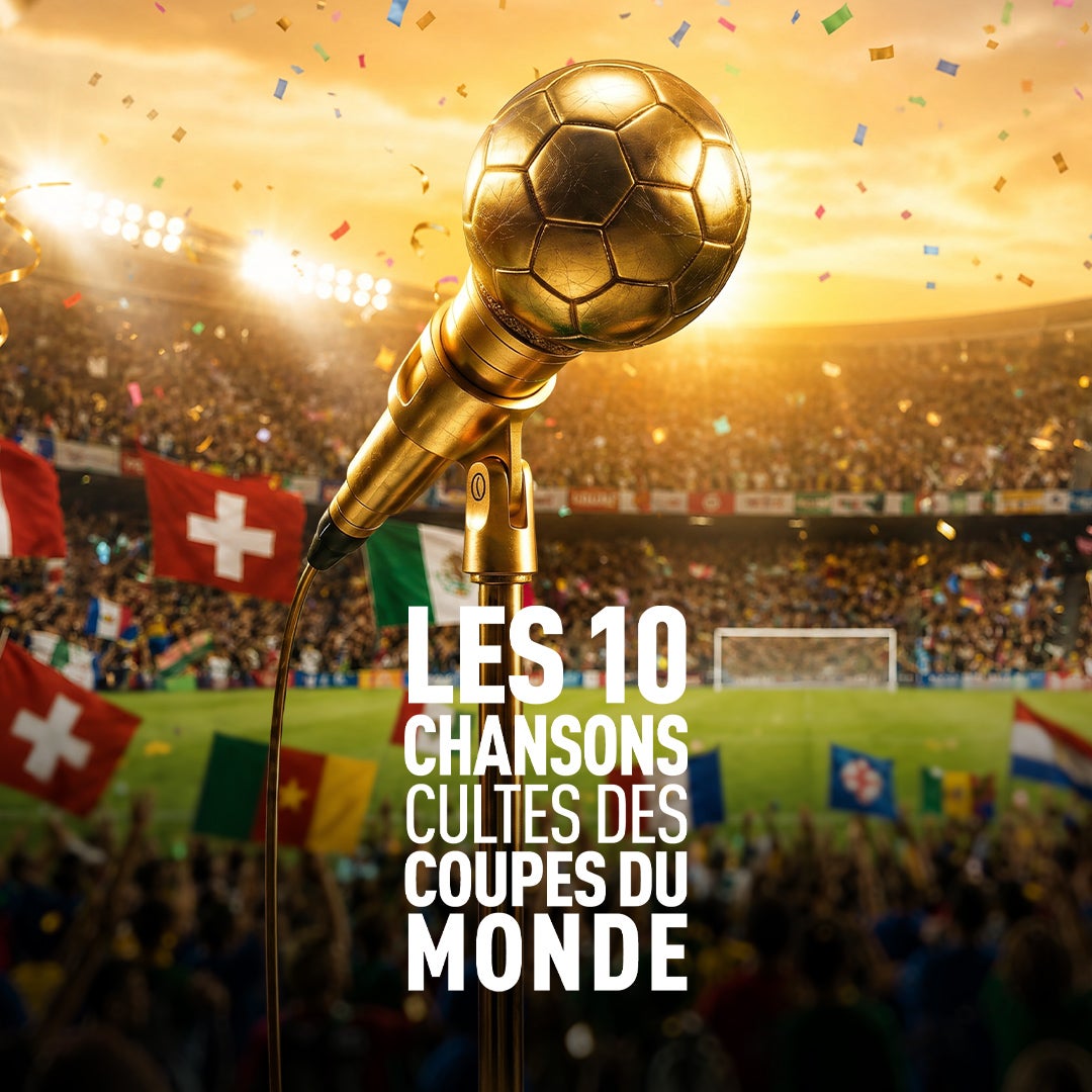 Les 10 chansons cultes des Coupes du monde