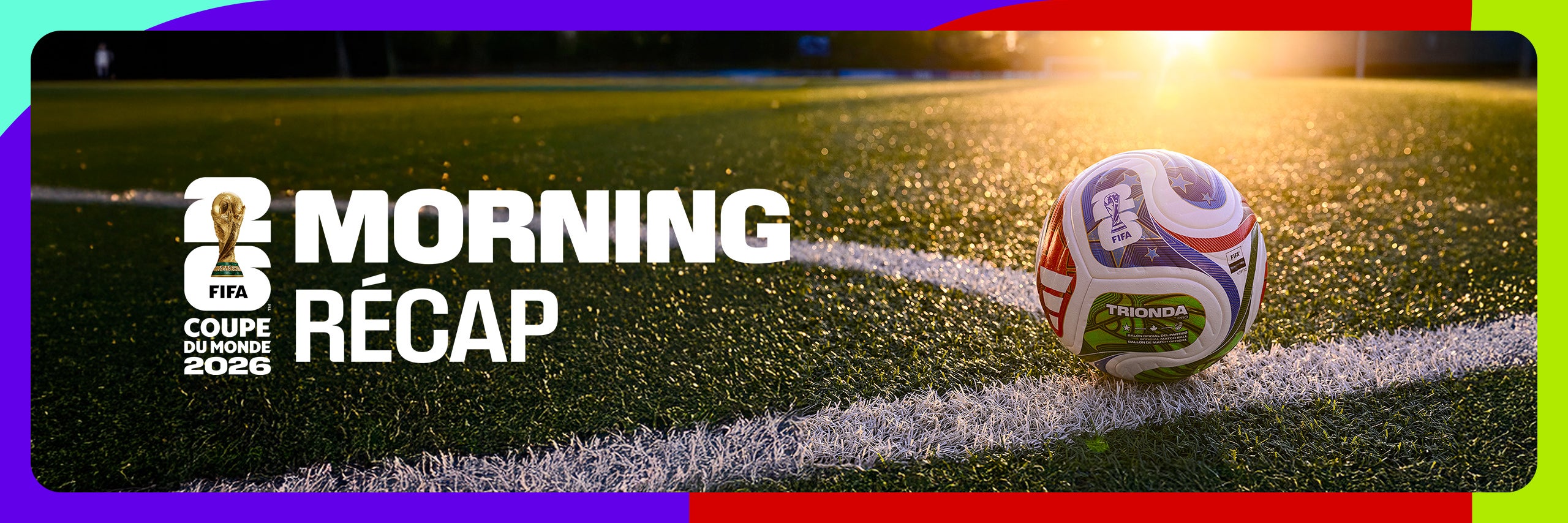 Morning récap' - Coupe du monde de la FIFA 2026