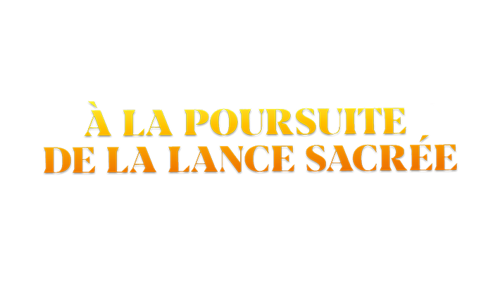 À la poursuite de la lance sacrée