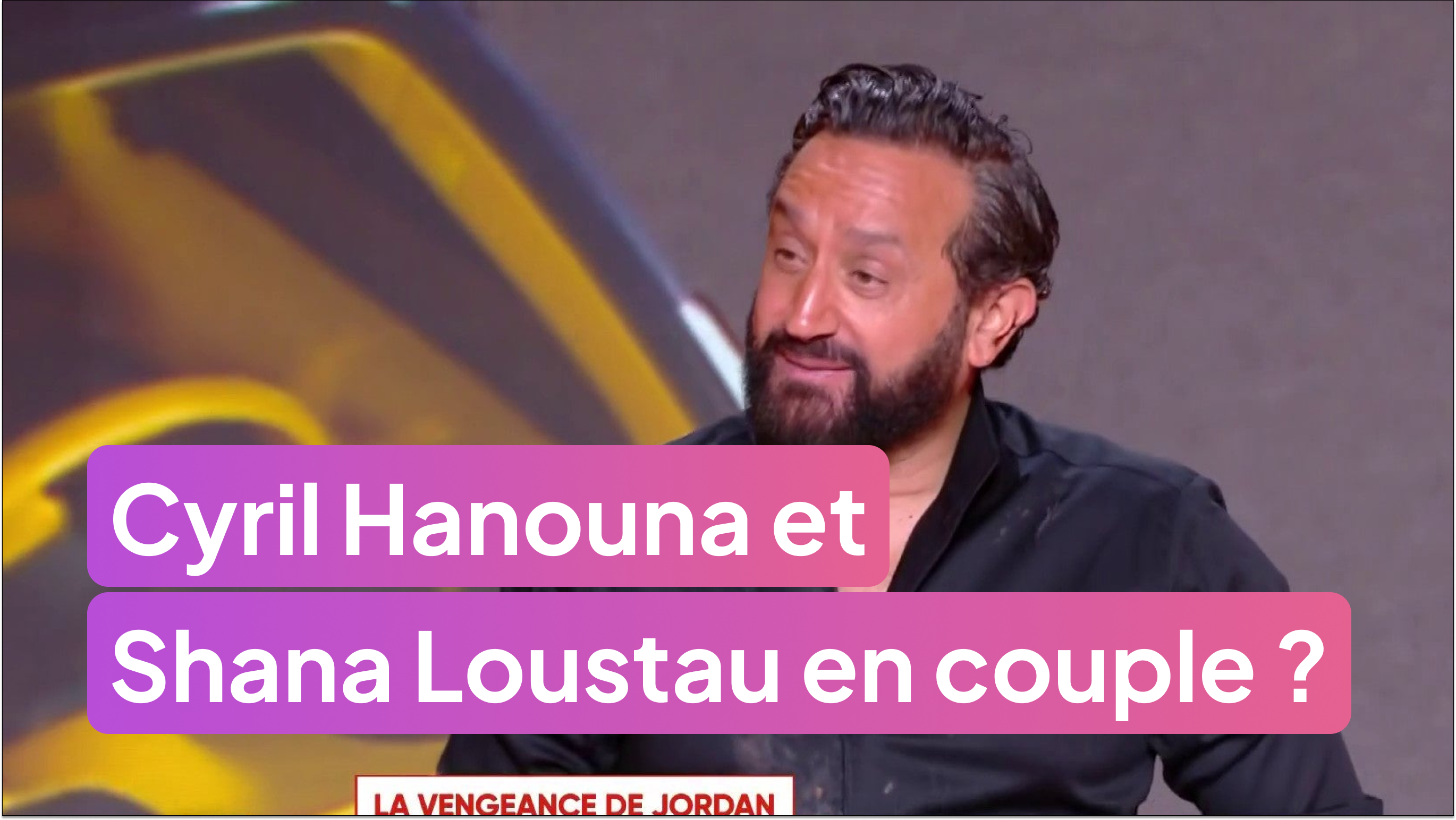 Cyril Hanouna et Shana Loustau sont-ils en couple ? Il répond !