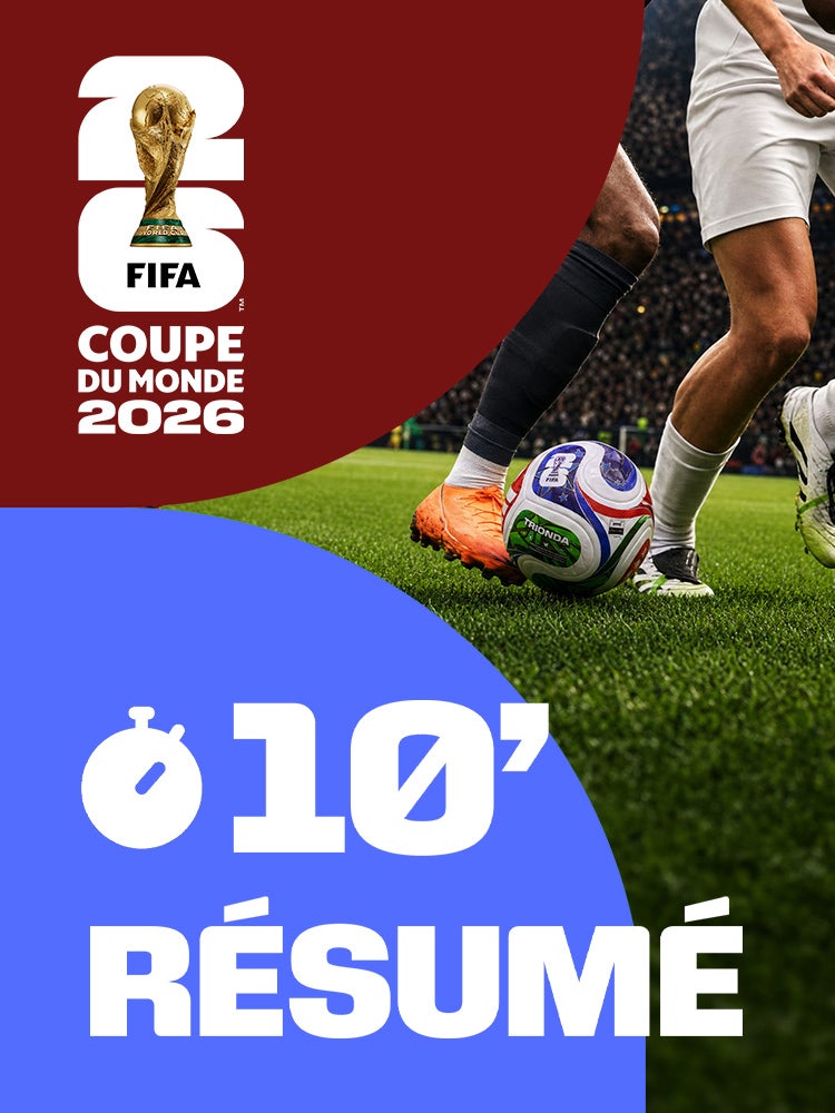 Coupe du Monde de la FIFA 2026 : Les résumés en 10 minutes