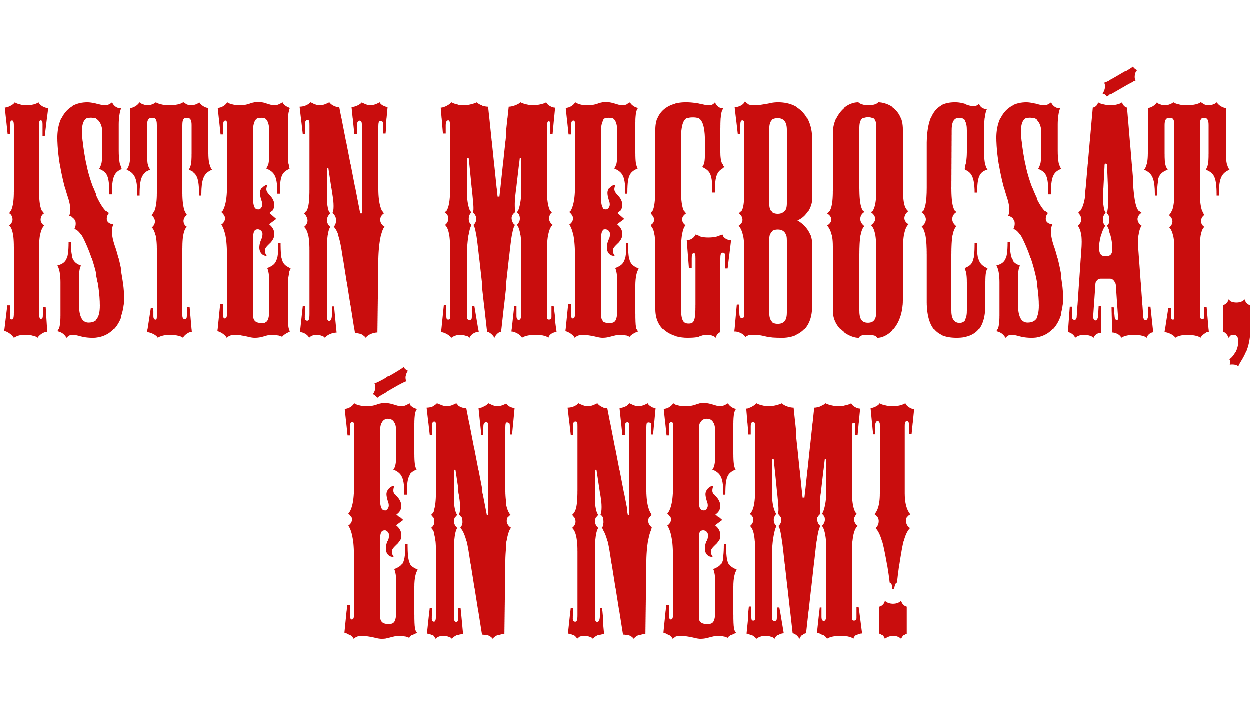 Isten megbocsát, én nem!