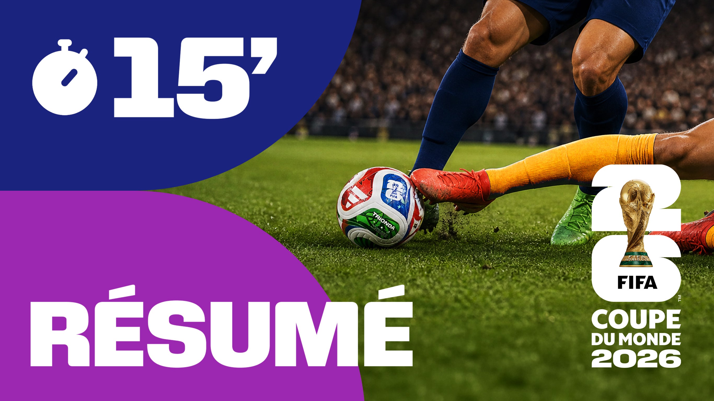 Coupe du Monde de la FIFA 2026 : Les résumés en 15 minutes