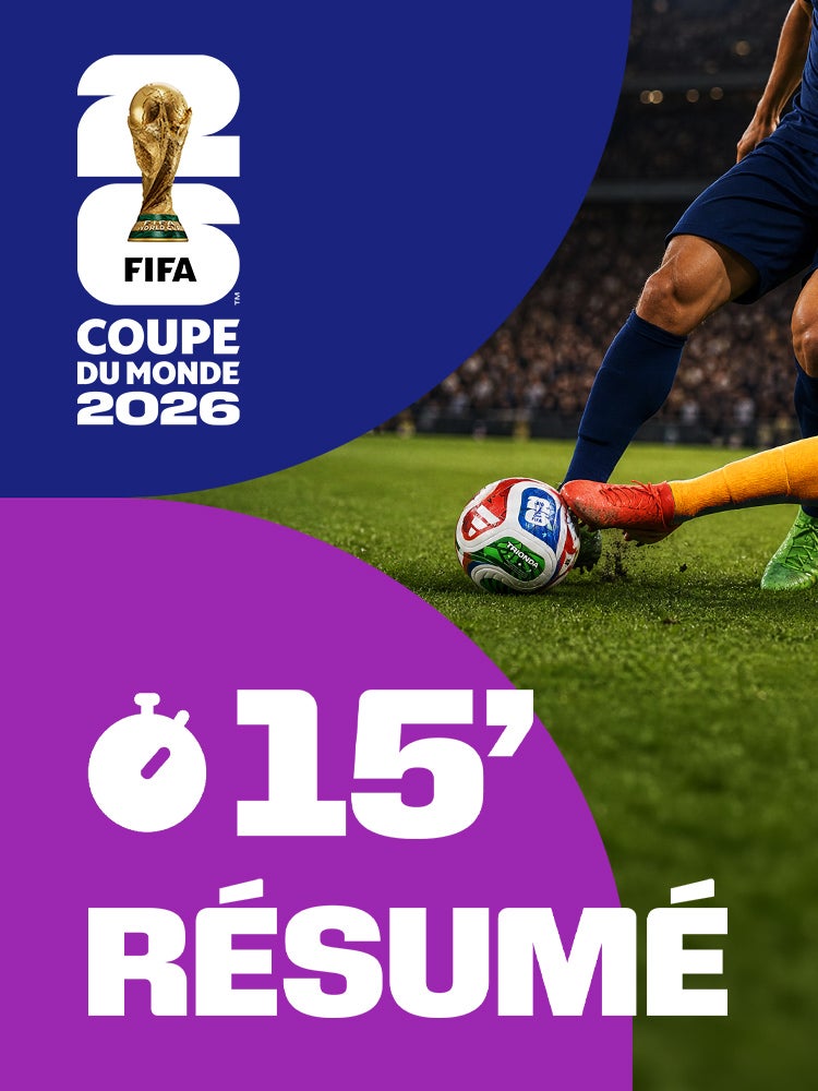 Coupe du Monde de la FIFA 2026 : Les résumés en 15 minutes