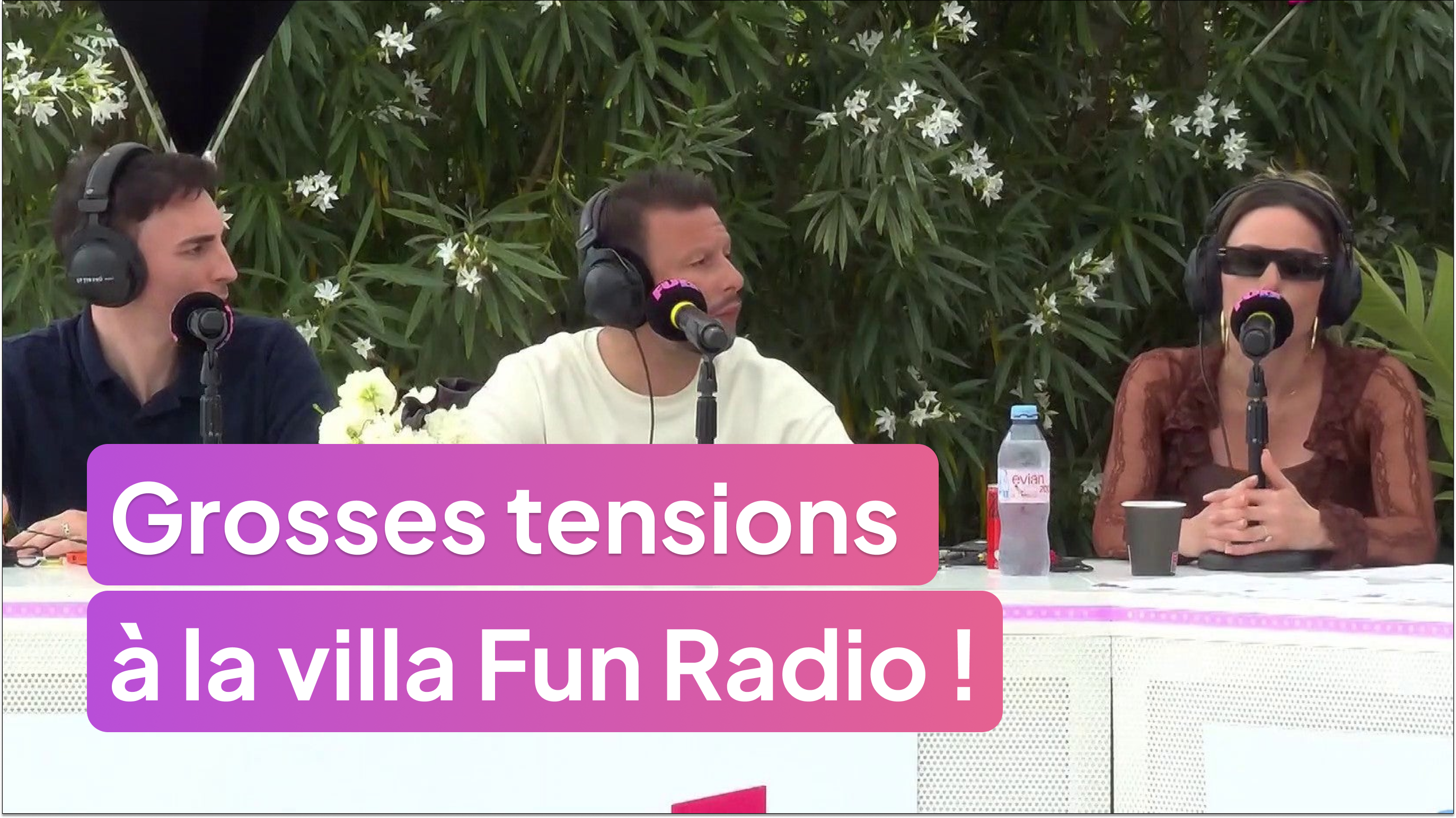 Grosses tensions à la villa Fun Radio !