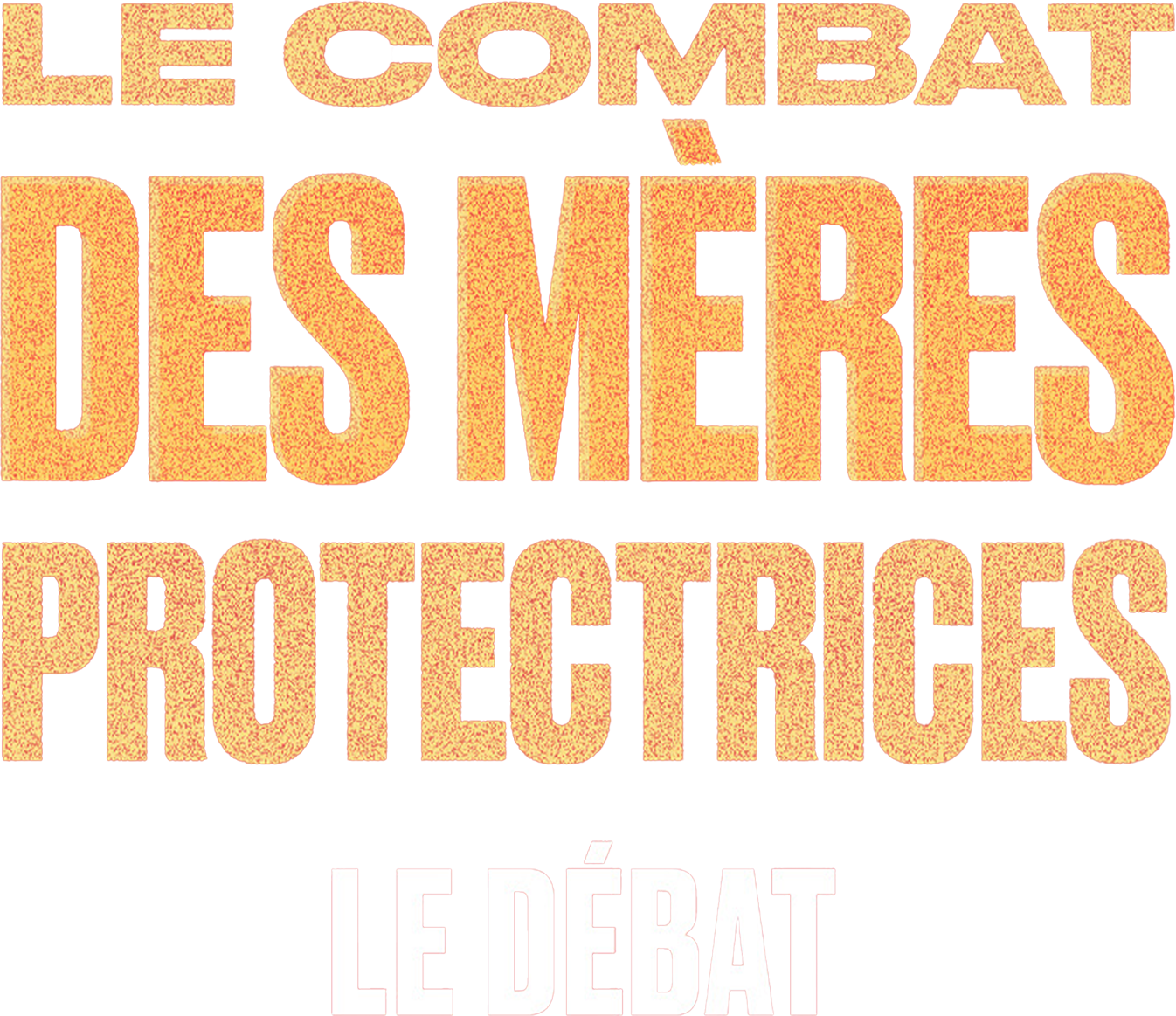 Le combat des mères protectrices - le débat