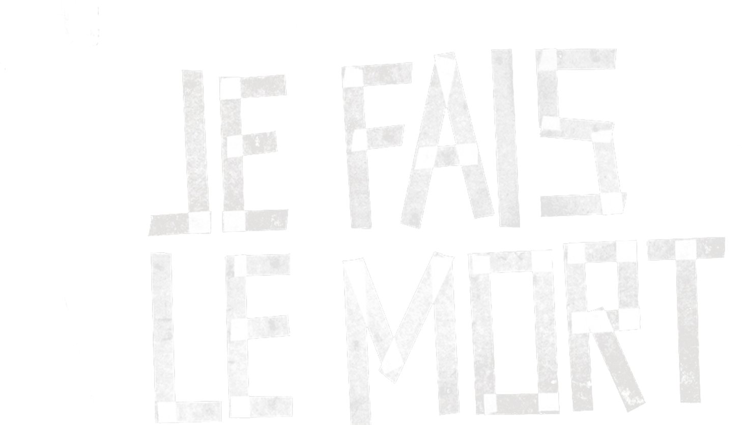 Je fais le mort