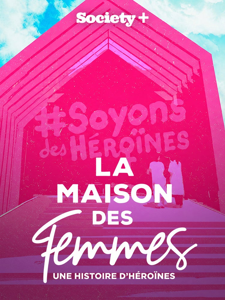 La maison des femmes : une histoire d'héroïnes