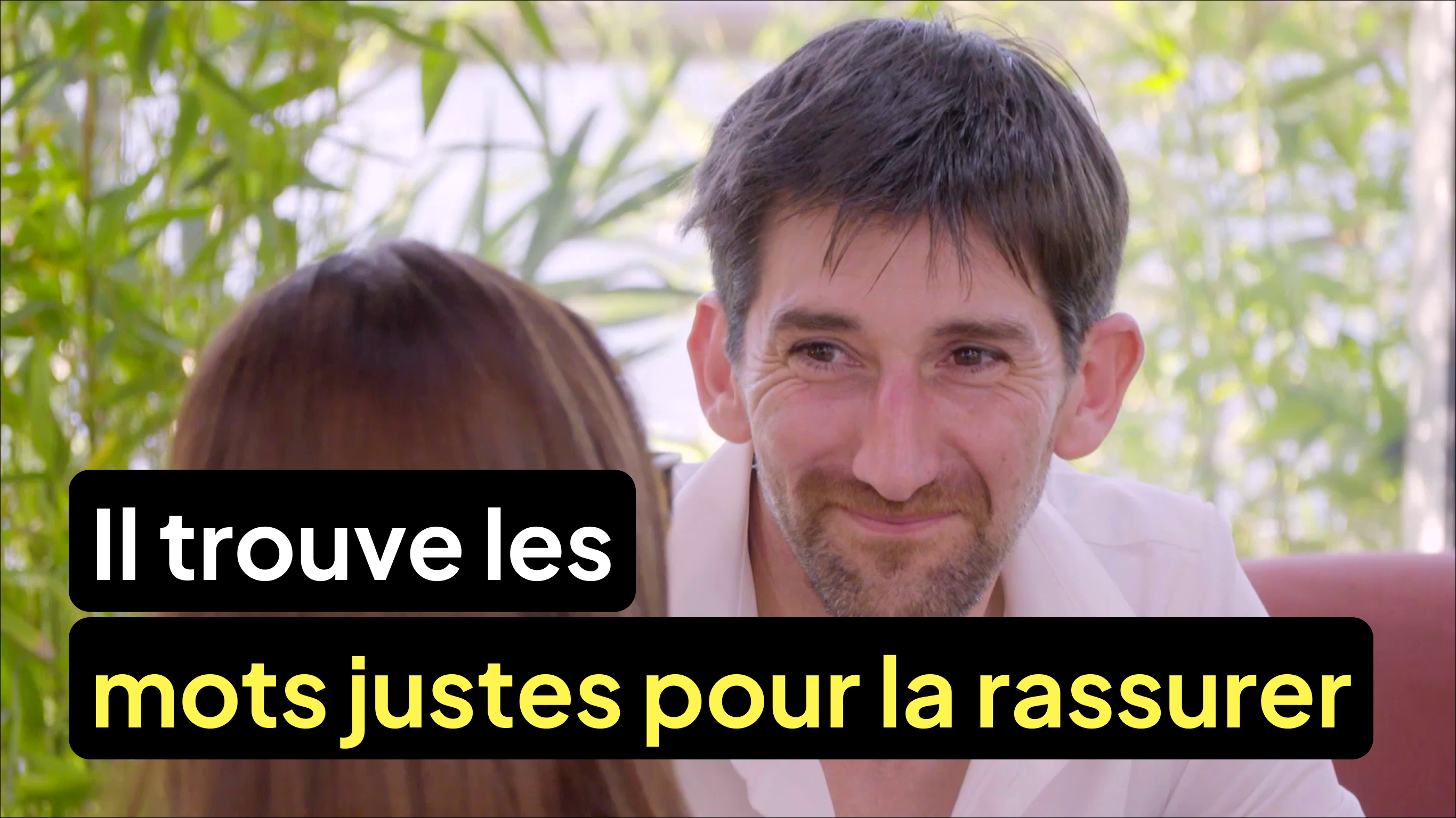 Il trouve les mots justes pour la rassurer au premier rendez-vous