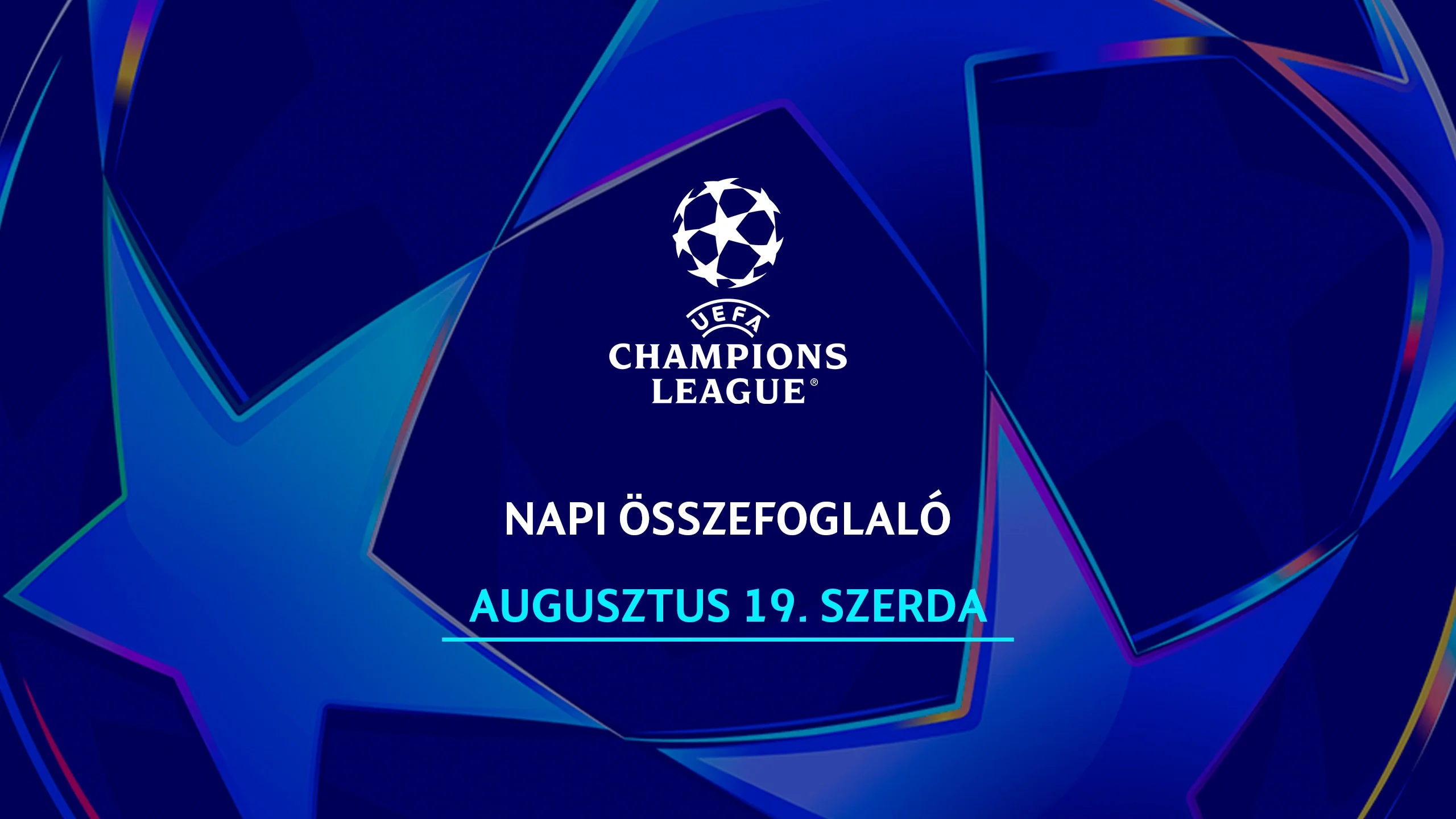 UEFA Bajnokok Ligája Összefoglaló 08.19.