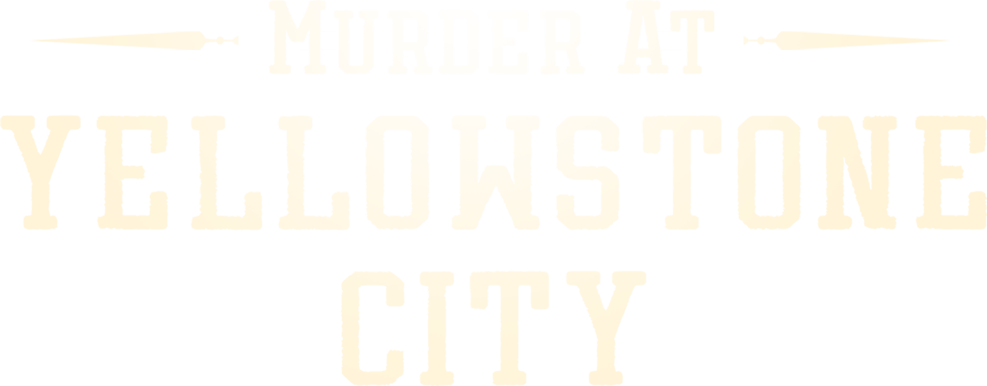 Murder at Yellowstone City