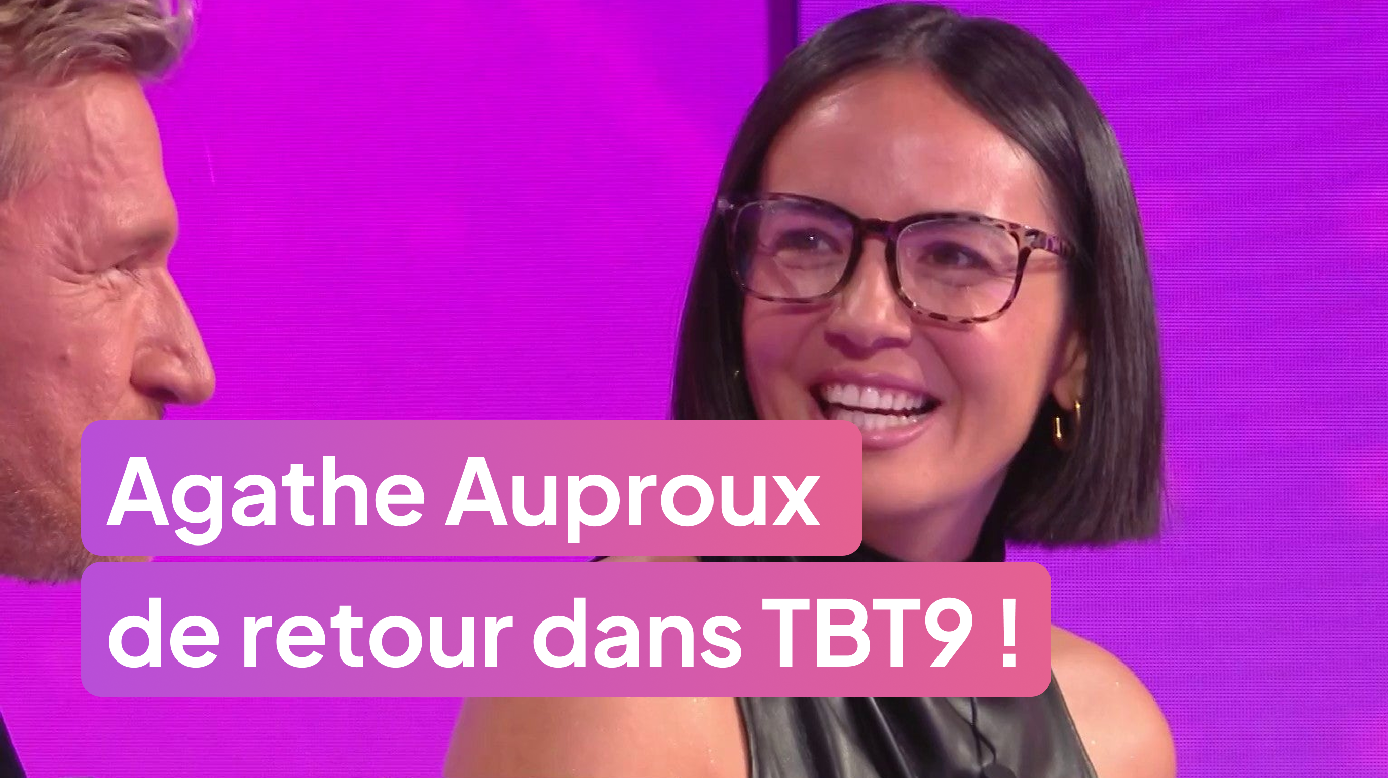 Agathe Auproux de retour dans TBT9 !