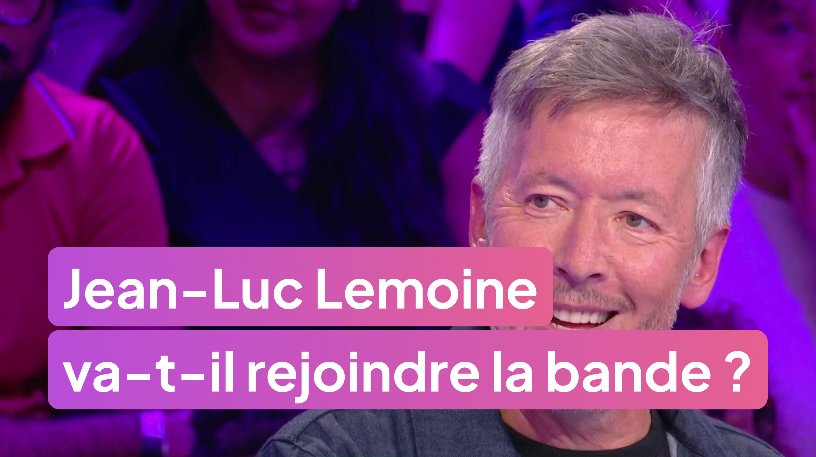 Jean-Luc Lemoine va-t-il rejoindre la bande ?