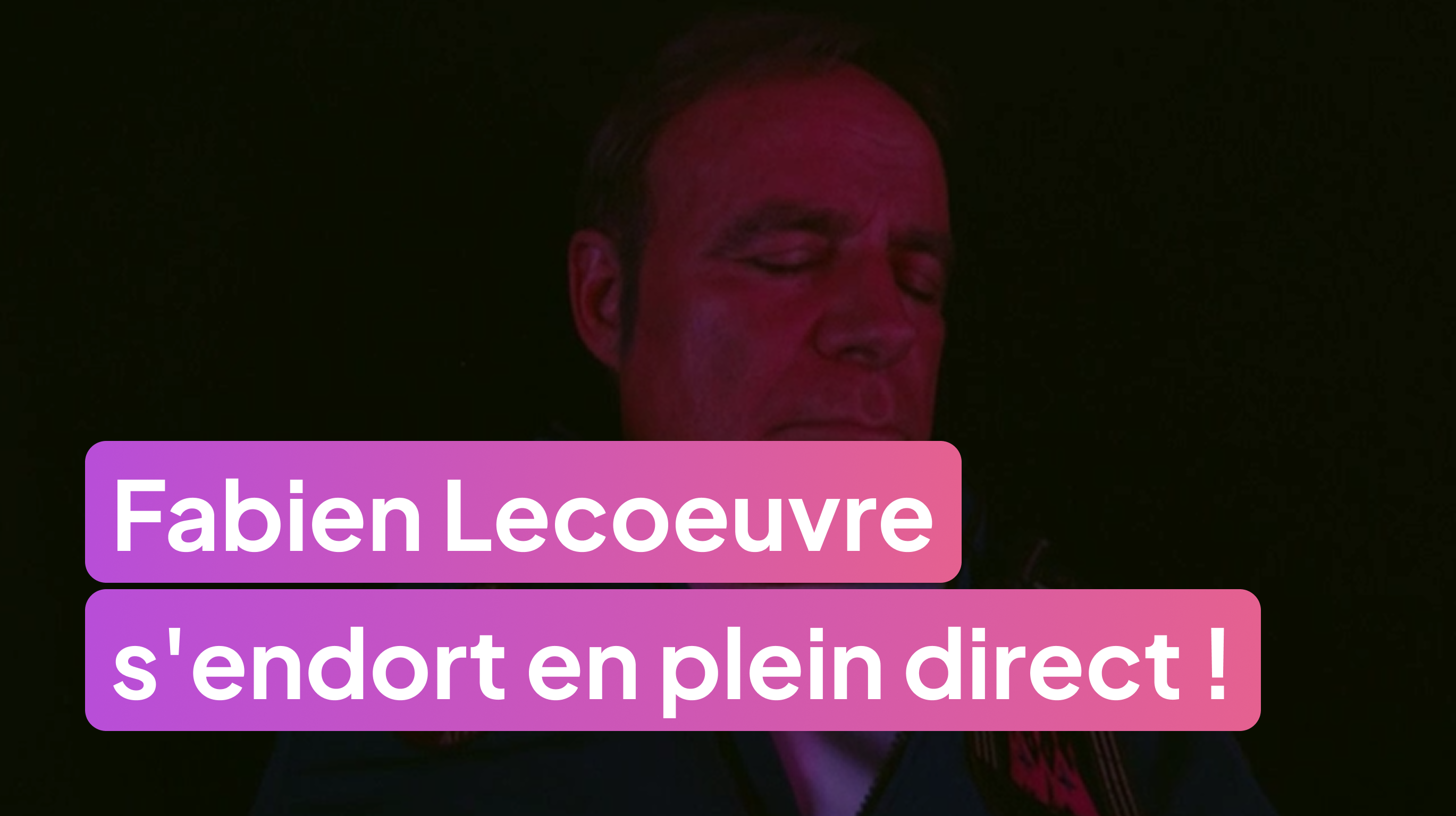 Fabien Lecoeuvre s'endort en plein direct !