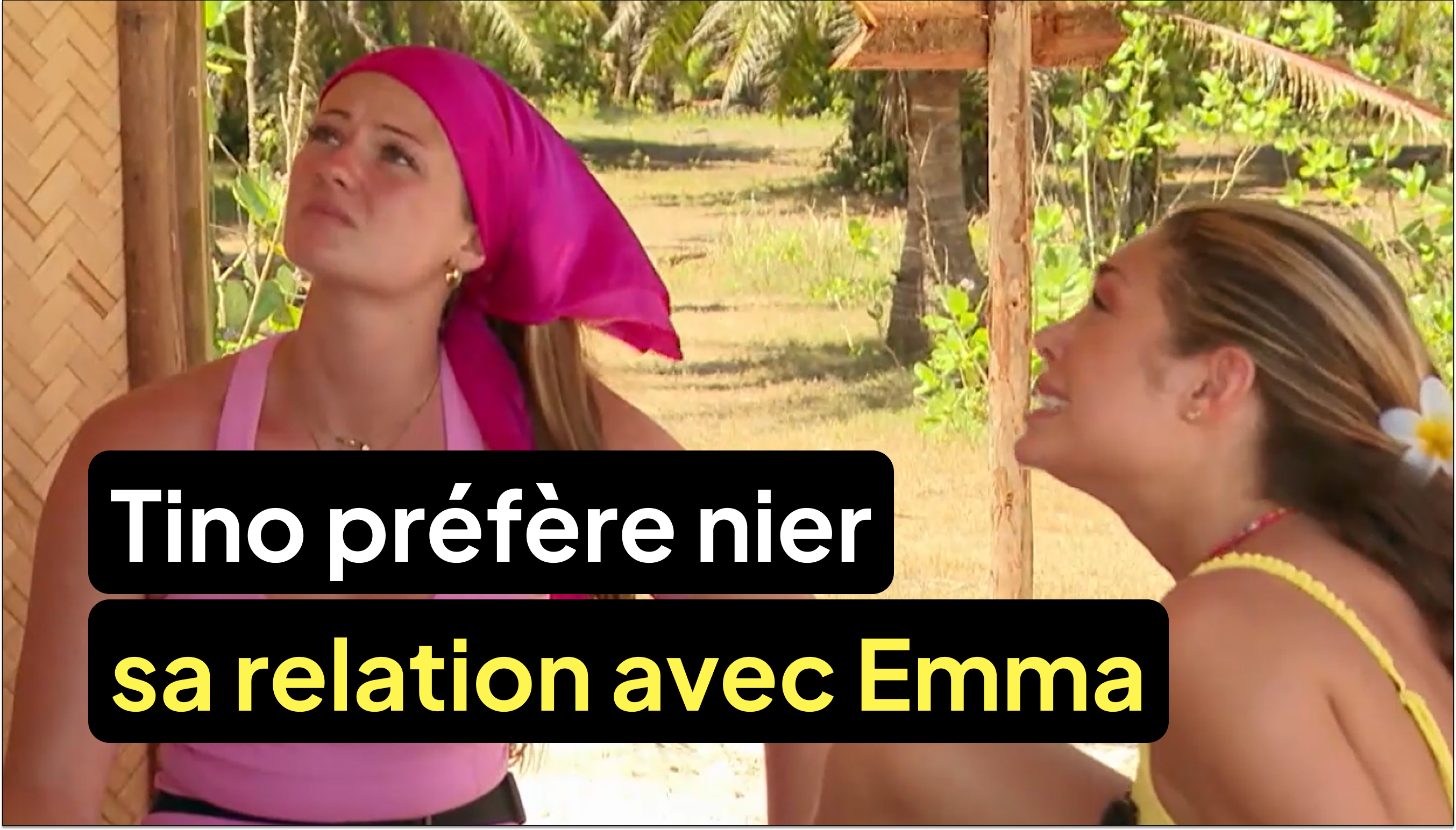 Tino préfère nier sa relation avec Emma