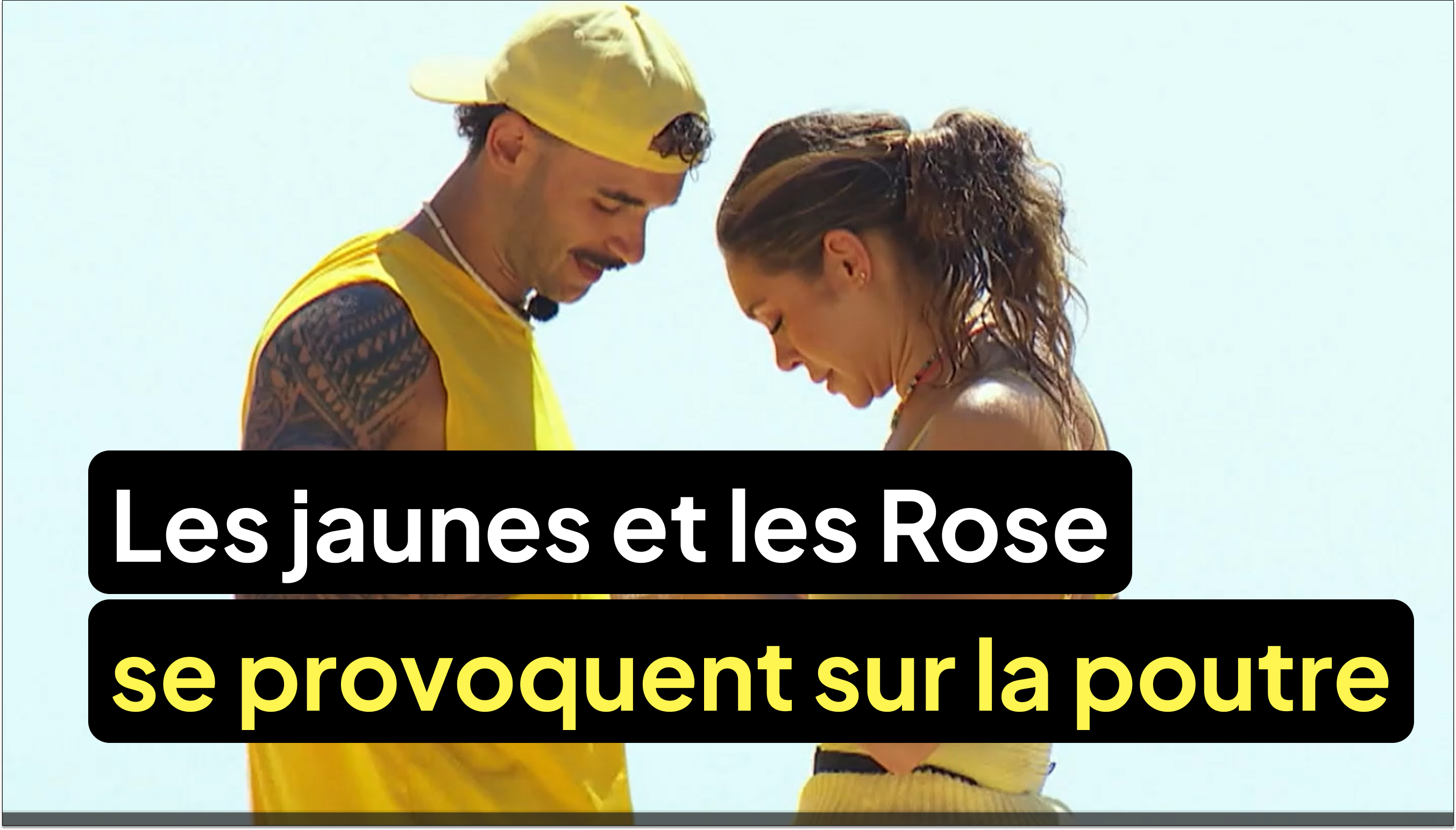 Les Jaunes et les Rose se provoquent sur la poutre