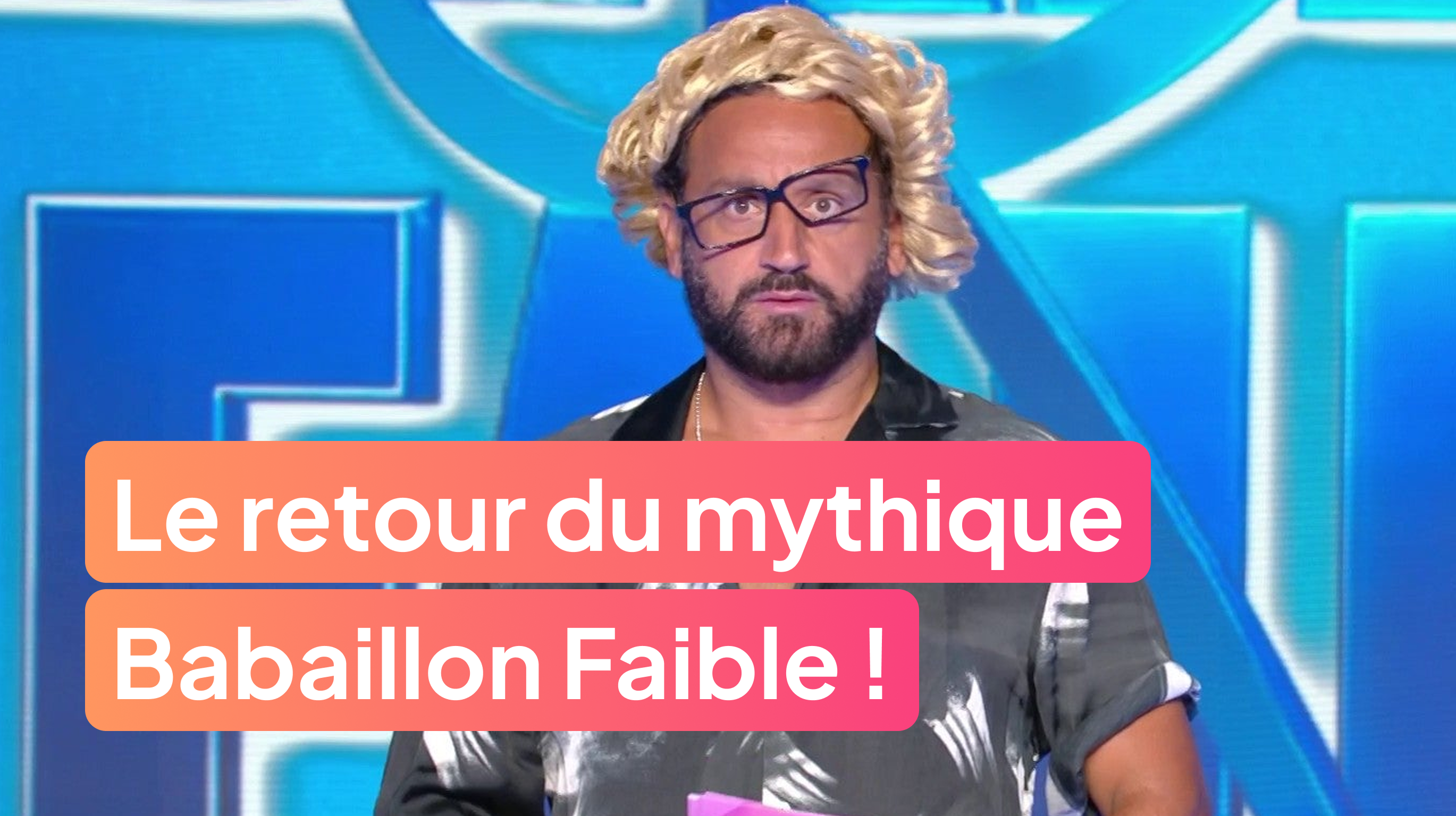 Le retour du mythique Babaillon Faible !