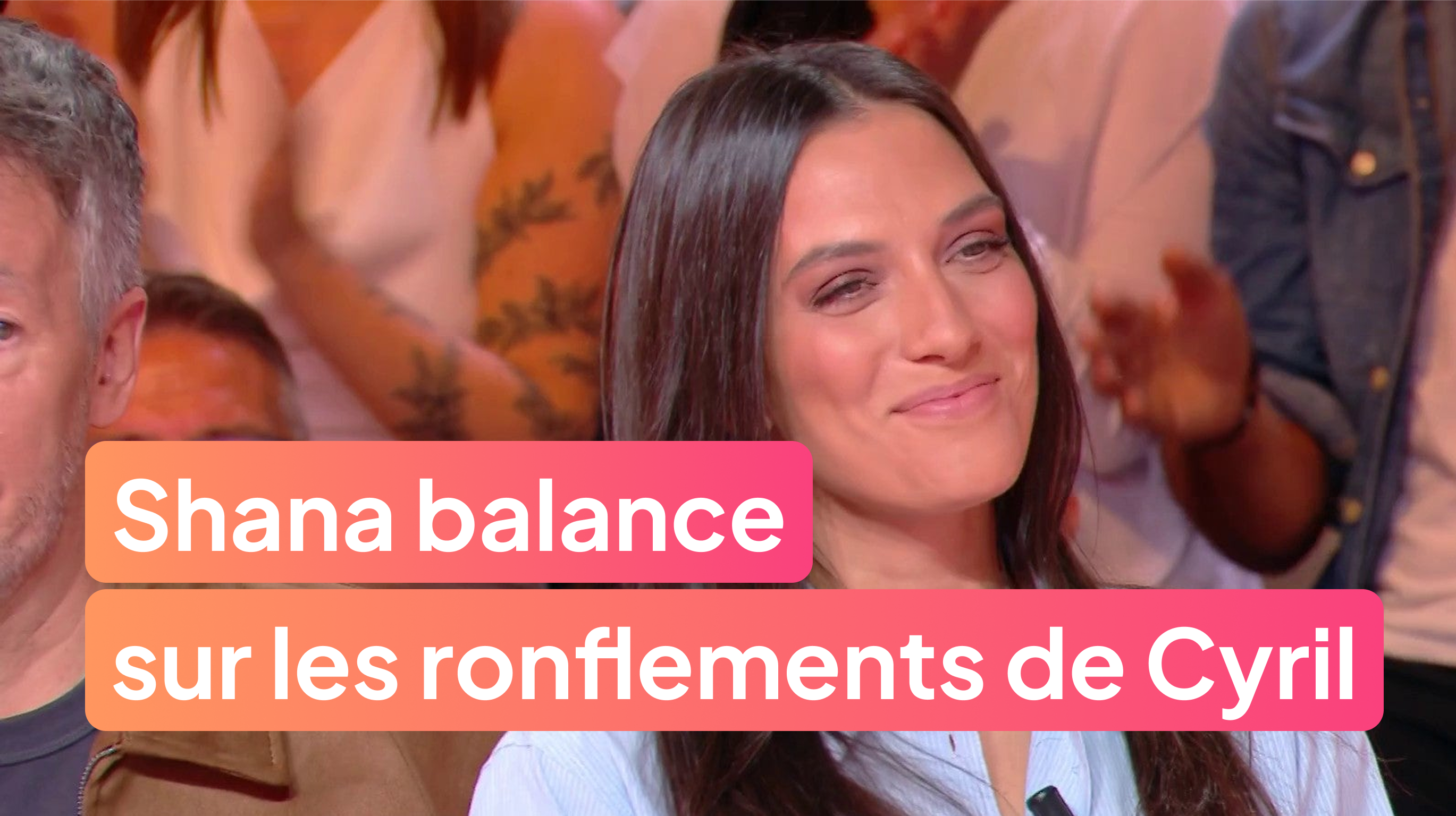 Shana balance sur les ronflements de Cyril