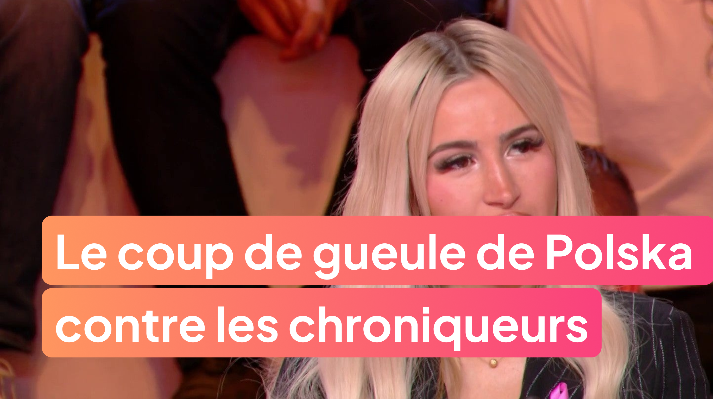 Le coup de gueule de Polska contre les chroniqueurs !
