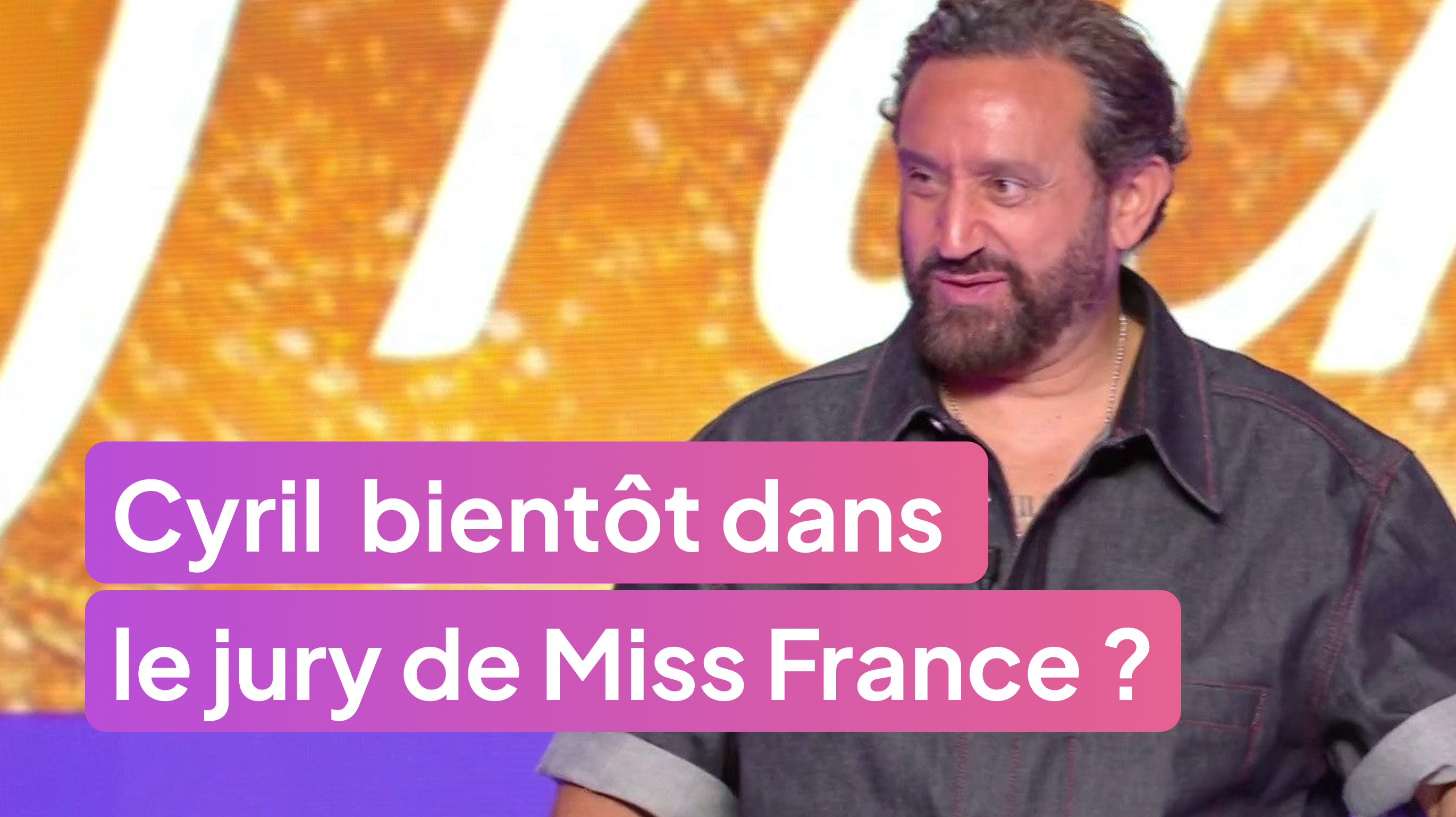 Cyril Hanouna bientôt dans le jury de Miss France ?