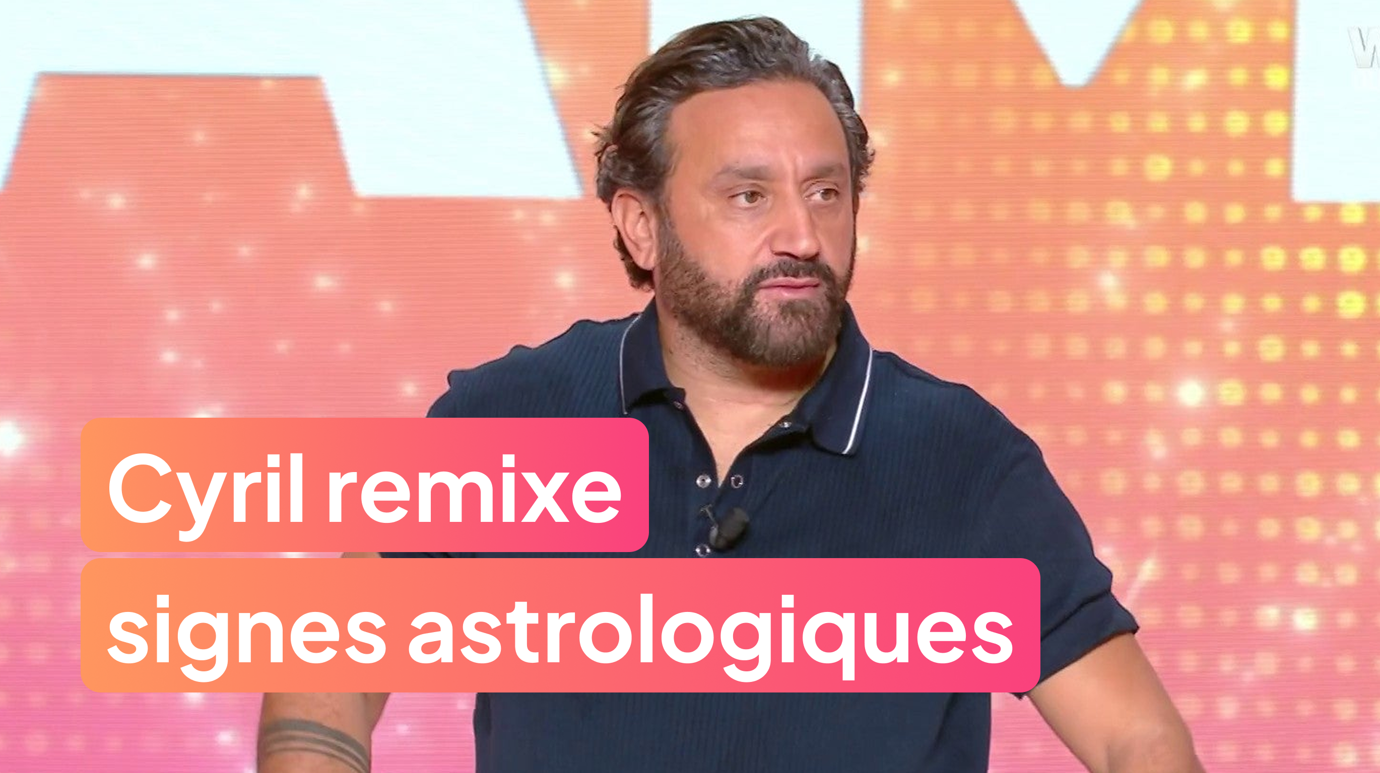 Cyril remixe les signes astrologiques des chroniqueurs