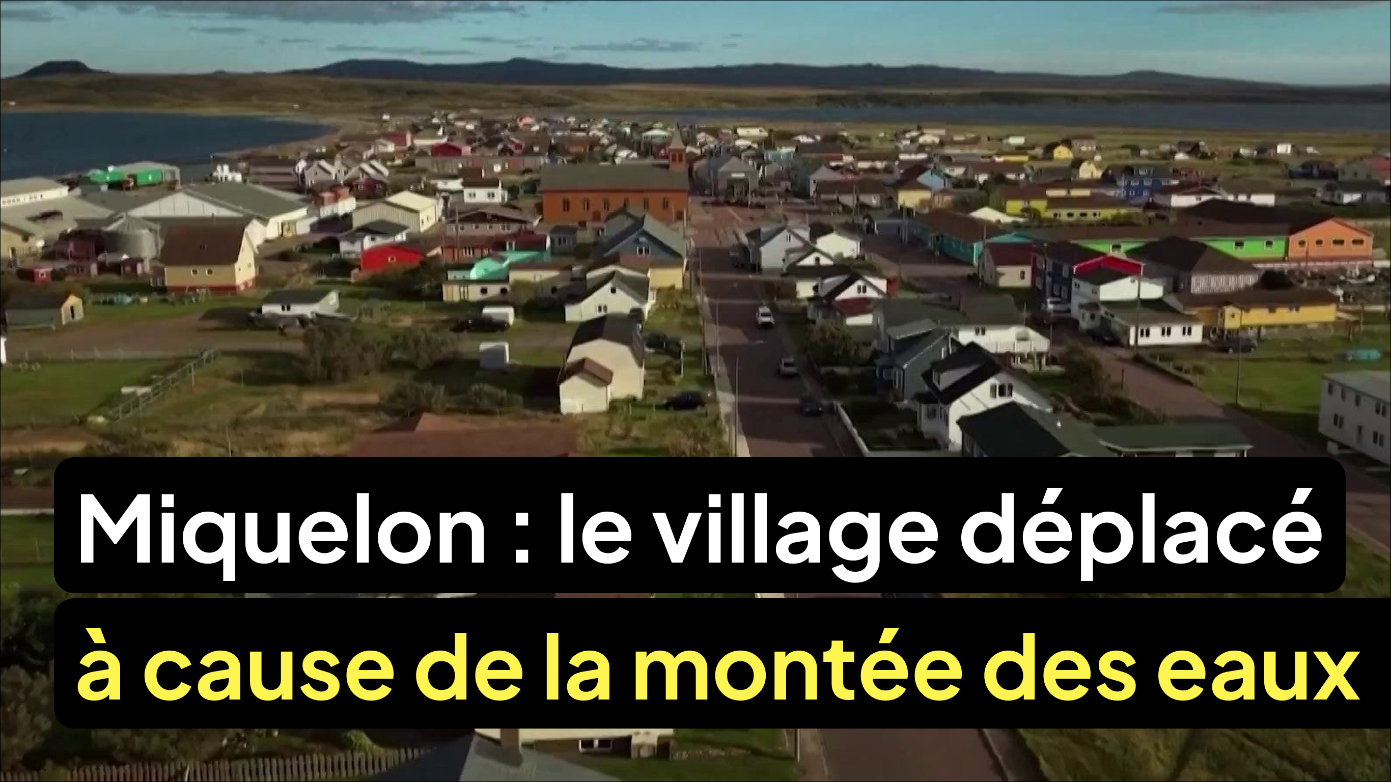 Le village de Miquelon déplacé à cause de la montée des eaux