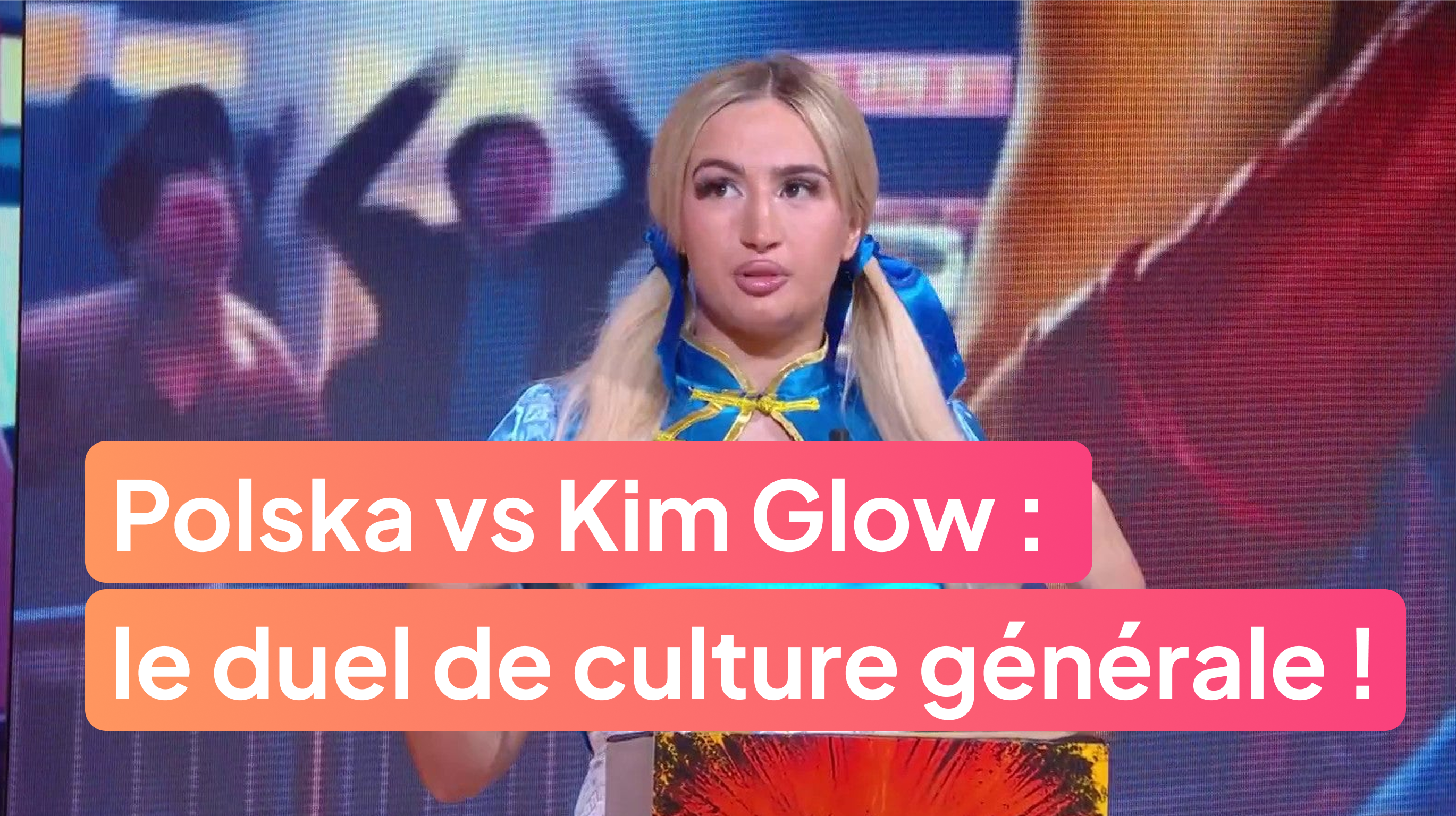 Polska vs Kim Glow : le duel de culture générale !