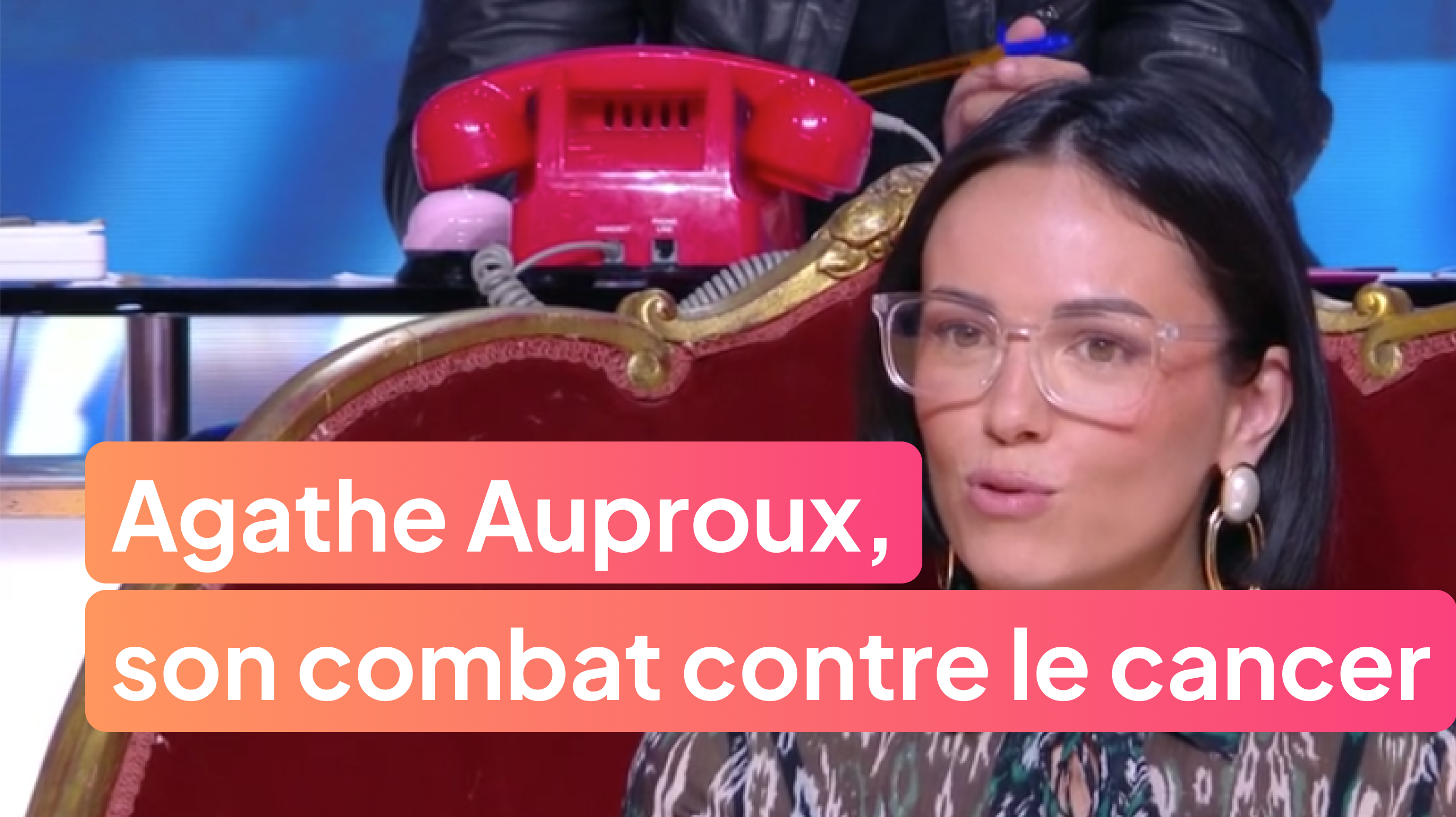 Agathe Auproux raconte son combat contre le cancer
