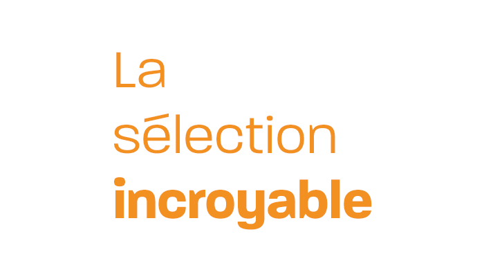 La sélection Incroyable