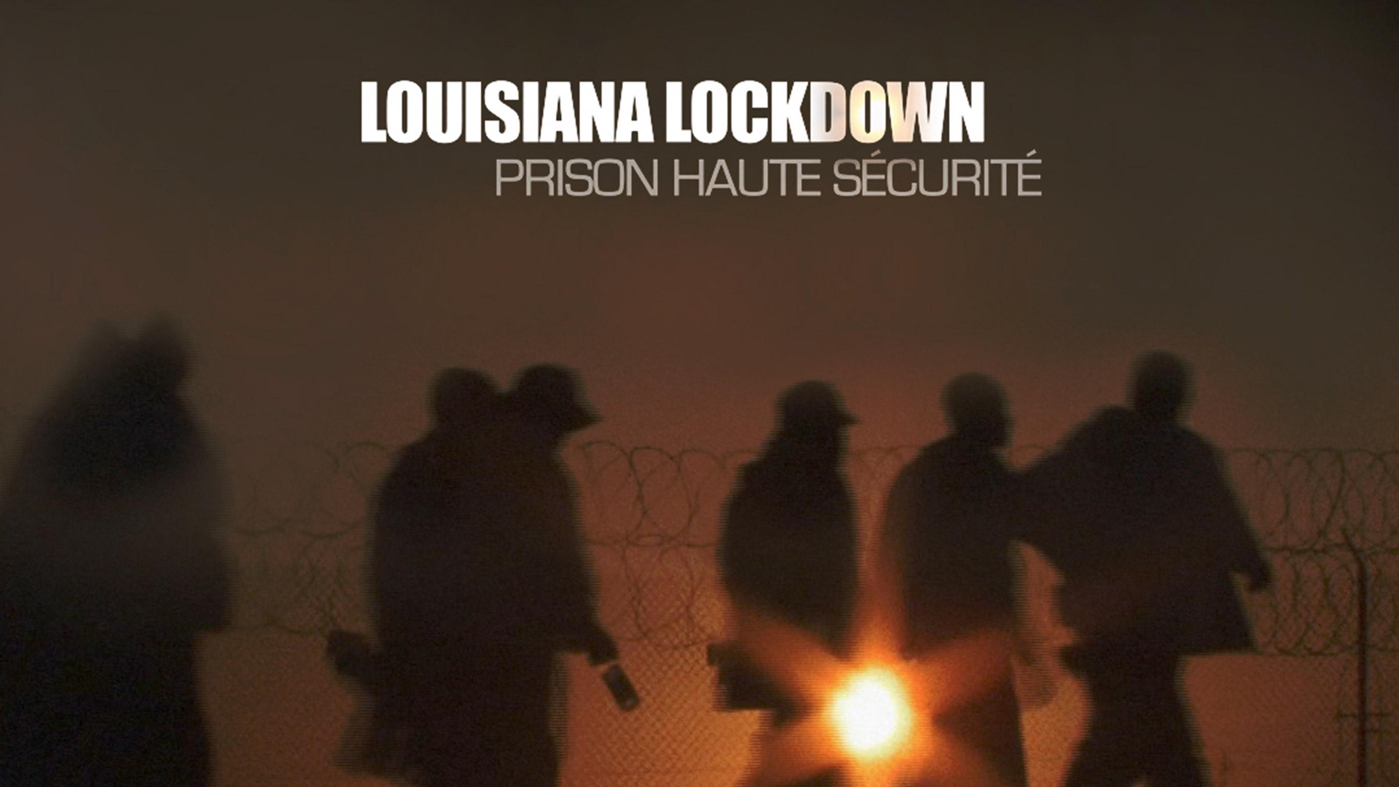 LOUISIANA LOCKDOWN : PRISON HAUTE SÉCURITÉ 